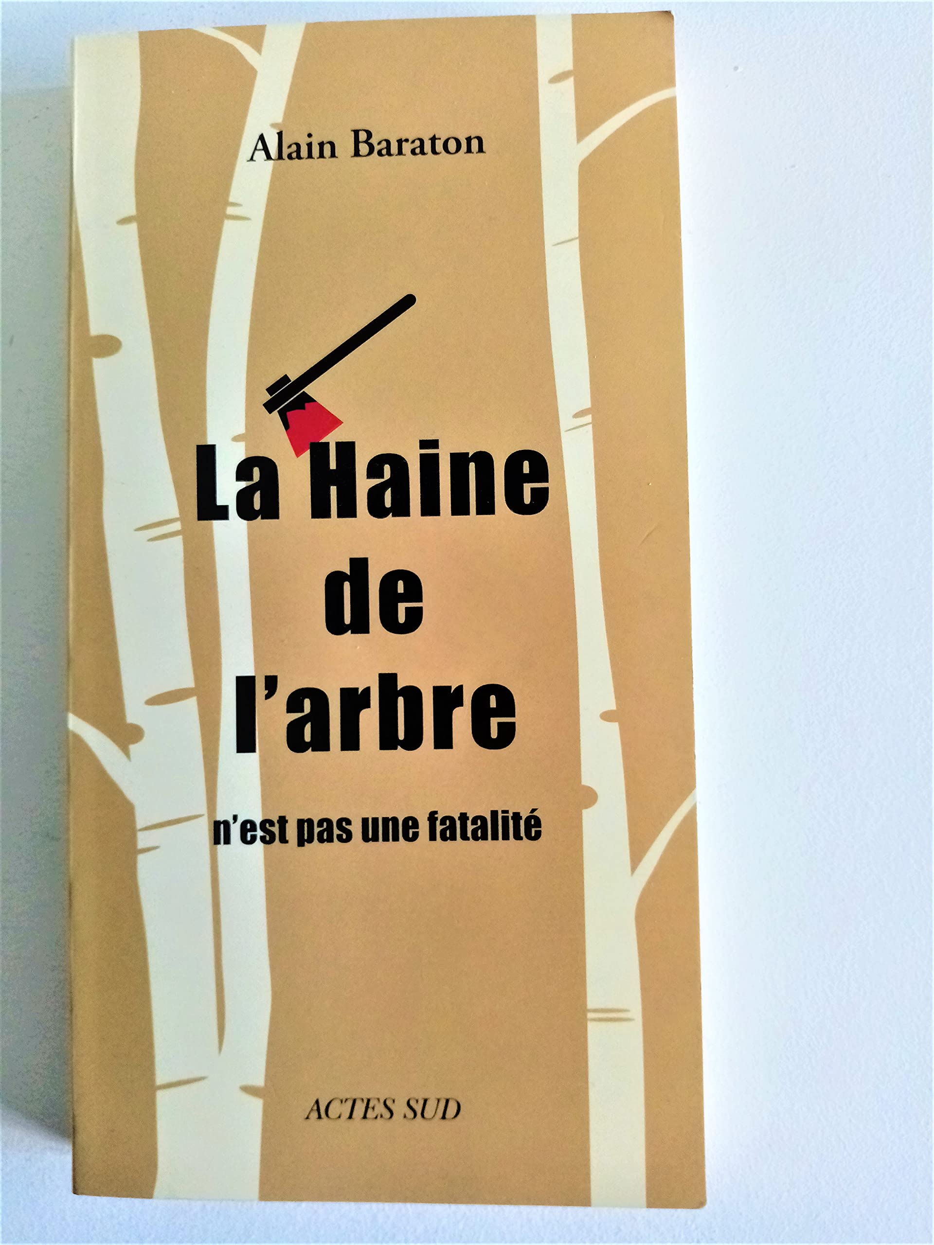 La Haine de l'arbre: n'est pas une fatalité 9782330023850