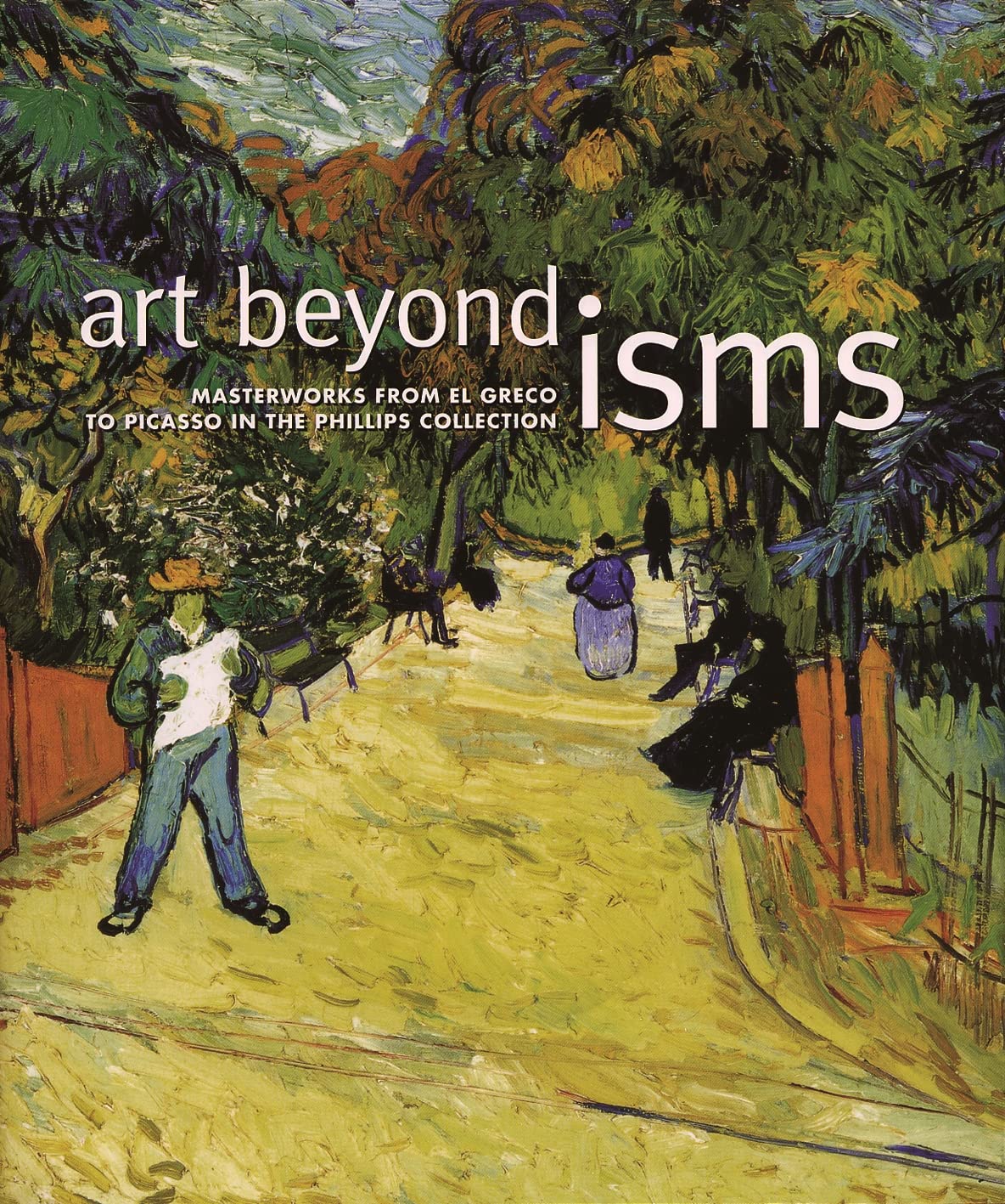 Art Beyond Isms: Masterworks from El Greco to Picasso in the Phillips Collection 9781903942086