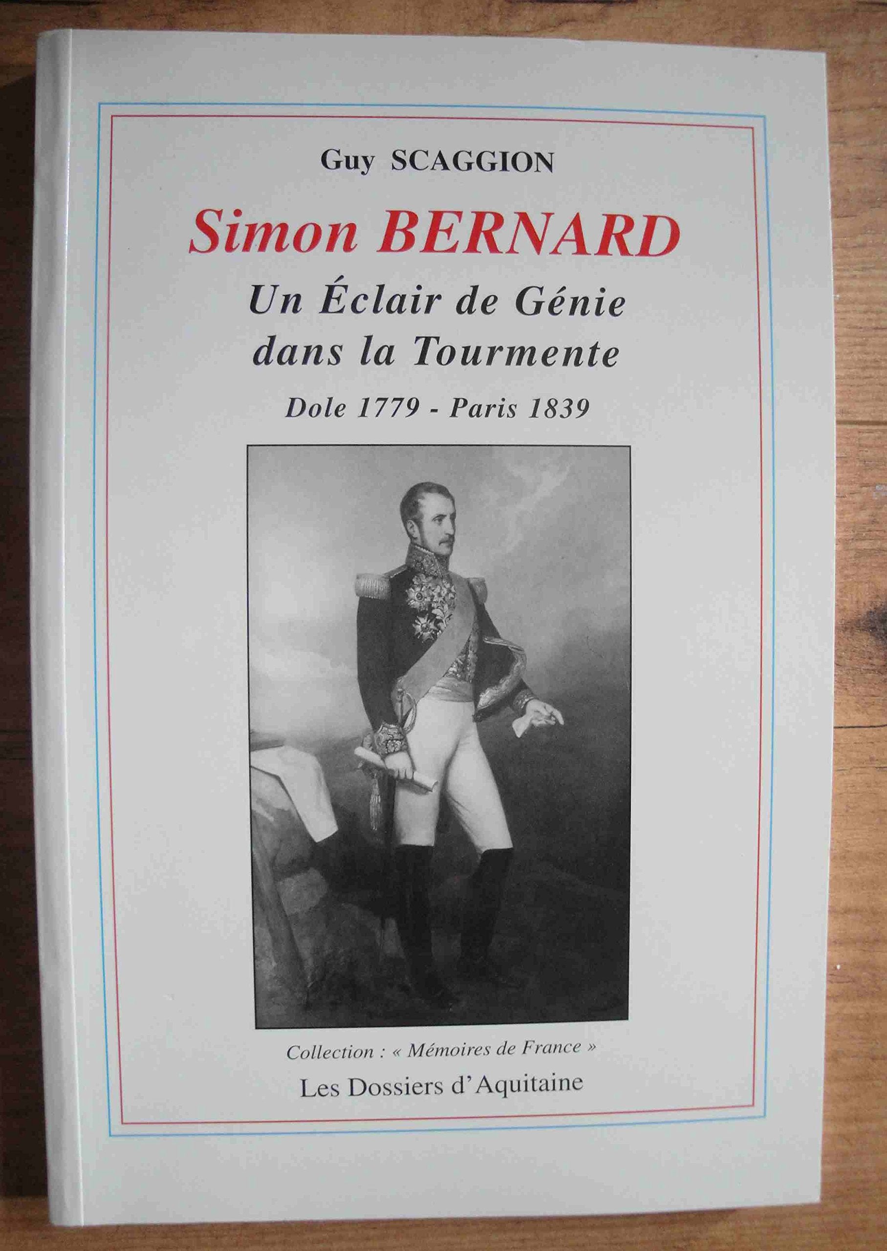 Simon Bernard, un éclair de génie dans la tourmente, Dole 1779, Paris 1839 9782905212986
