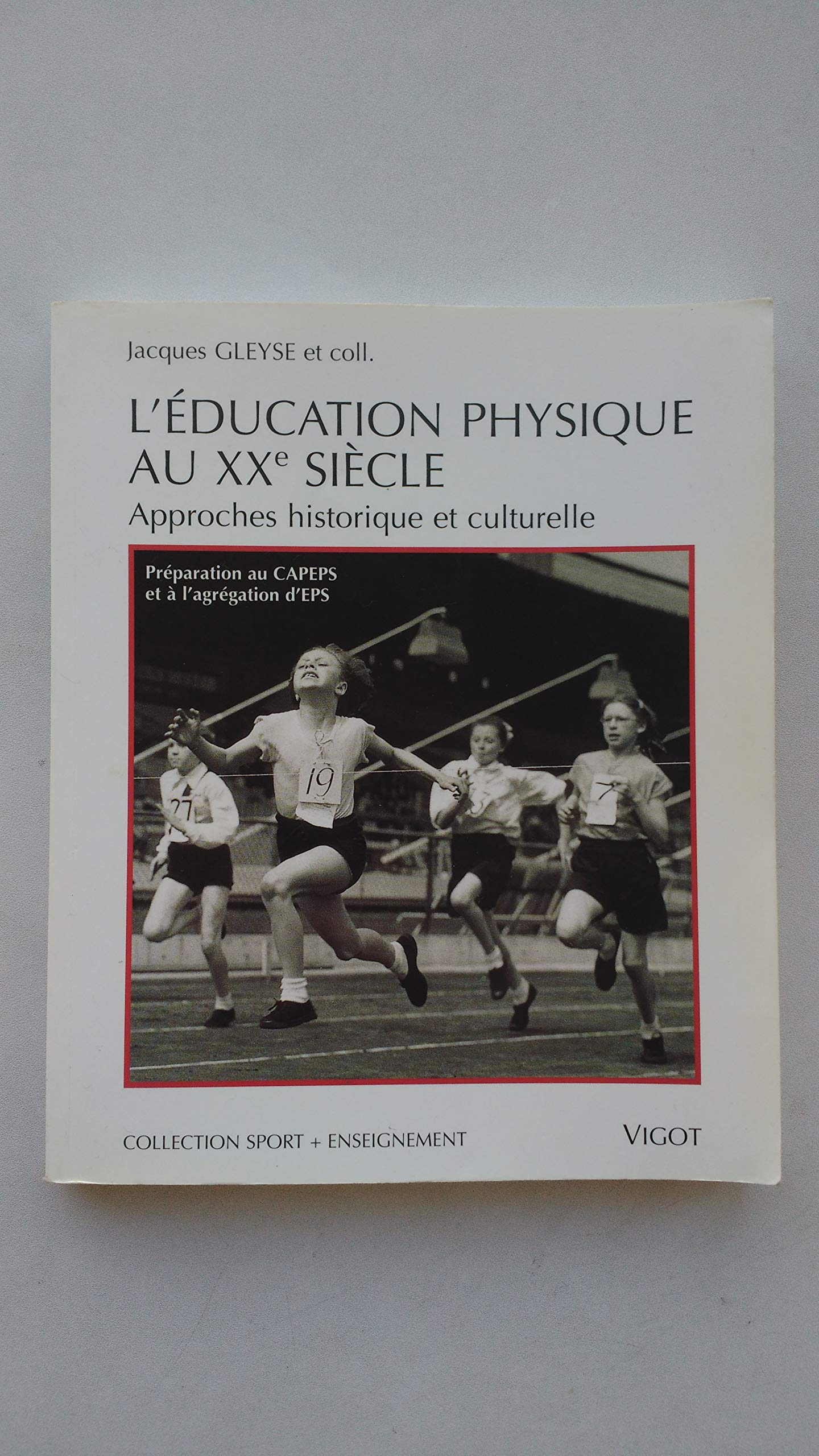 L'Education Physique Au Xxeme Siecle. Approches Historique Et Culturelle 9782711414147