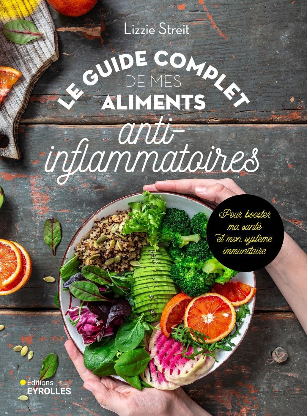 Le guide complet de mes aliments anti-inflammatoires: Pour booster ma santé et mon système immunitaire 9782416009853