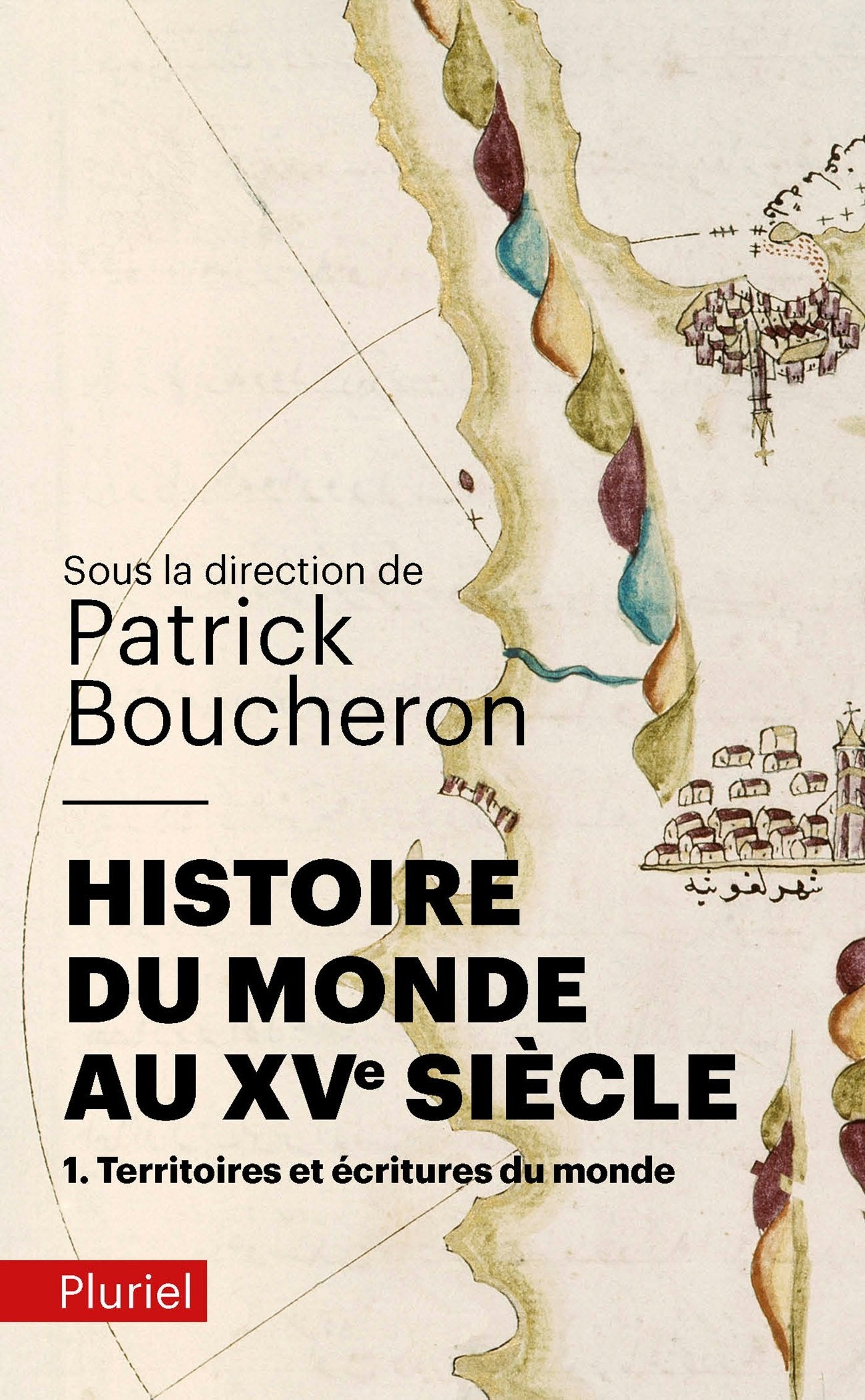 Histoire du monde au XVe siècle, tome 1: Territoires et écritures du monde 9782818501931