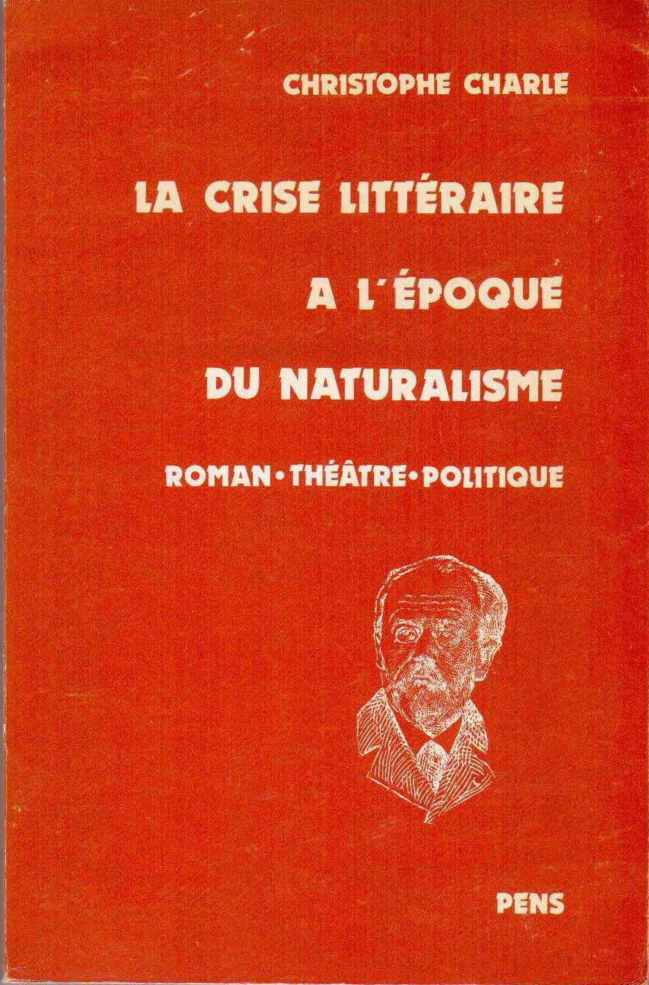 La crise littéraire à l'époque du naturalisme : Roman, théâtre et politique : Essai d'histoire sociale des groupes et des genres littéraires 9783525352816