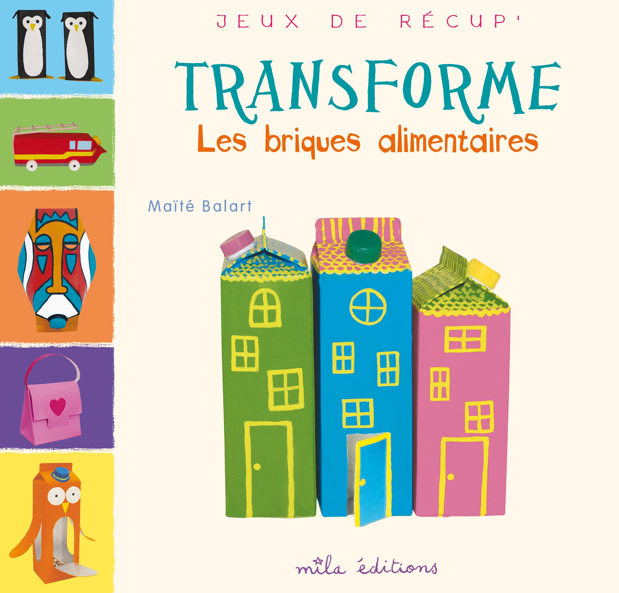 Transforme les briques alimentaires: Jeux de récup 9782840068921