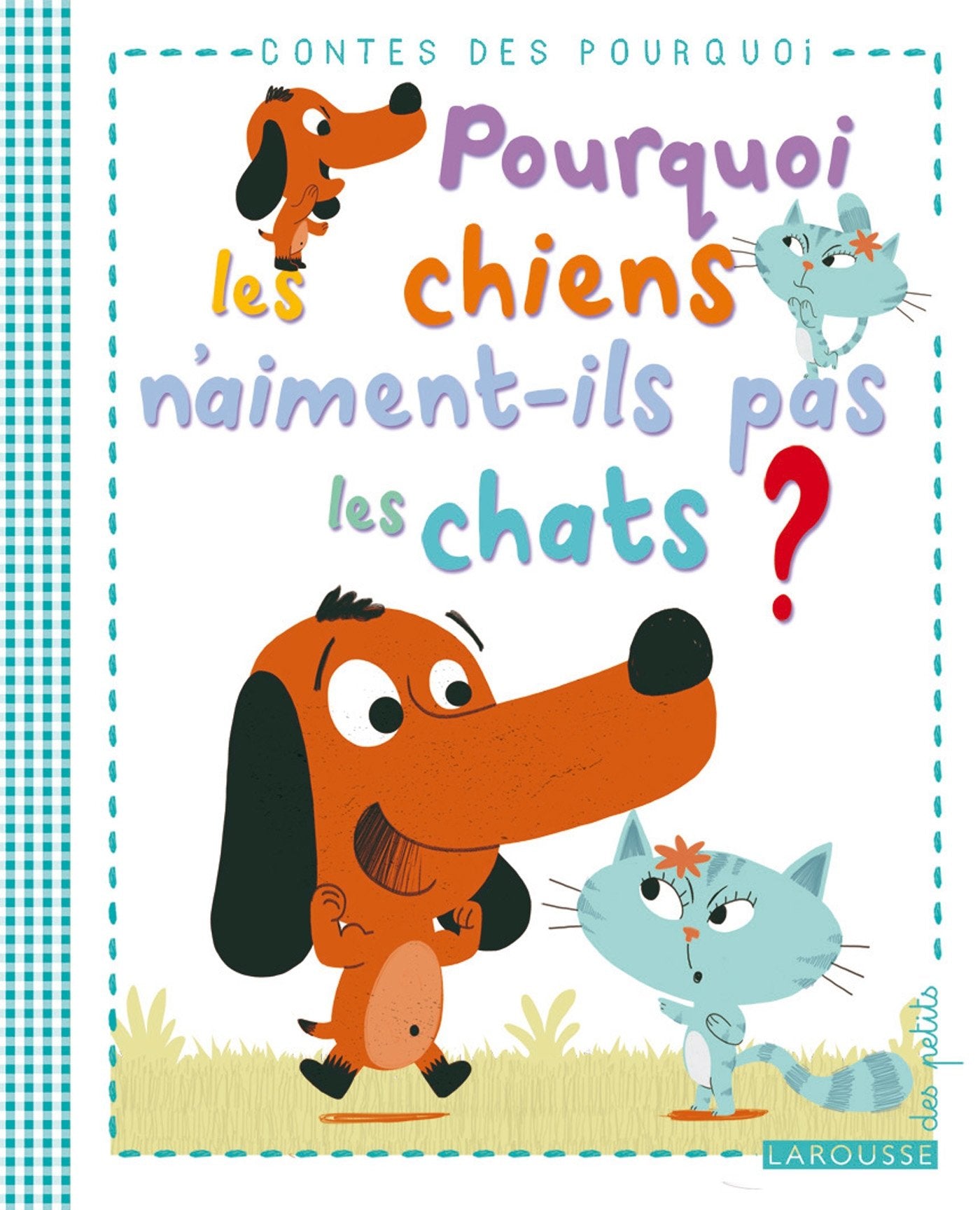 Pourquoi les chiens n'aiment-ils pas les chats ? 9782035883742