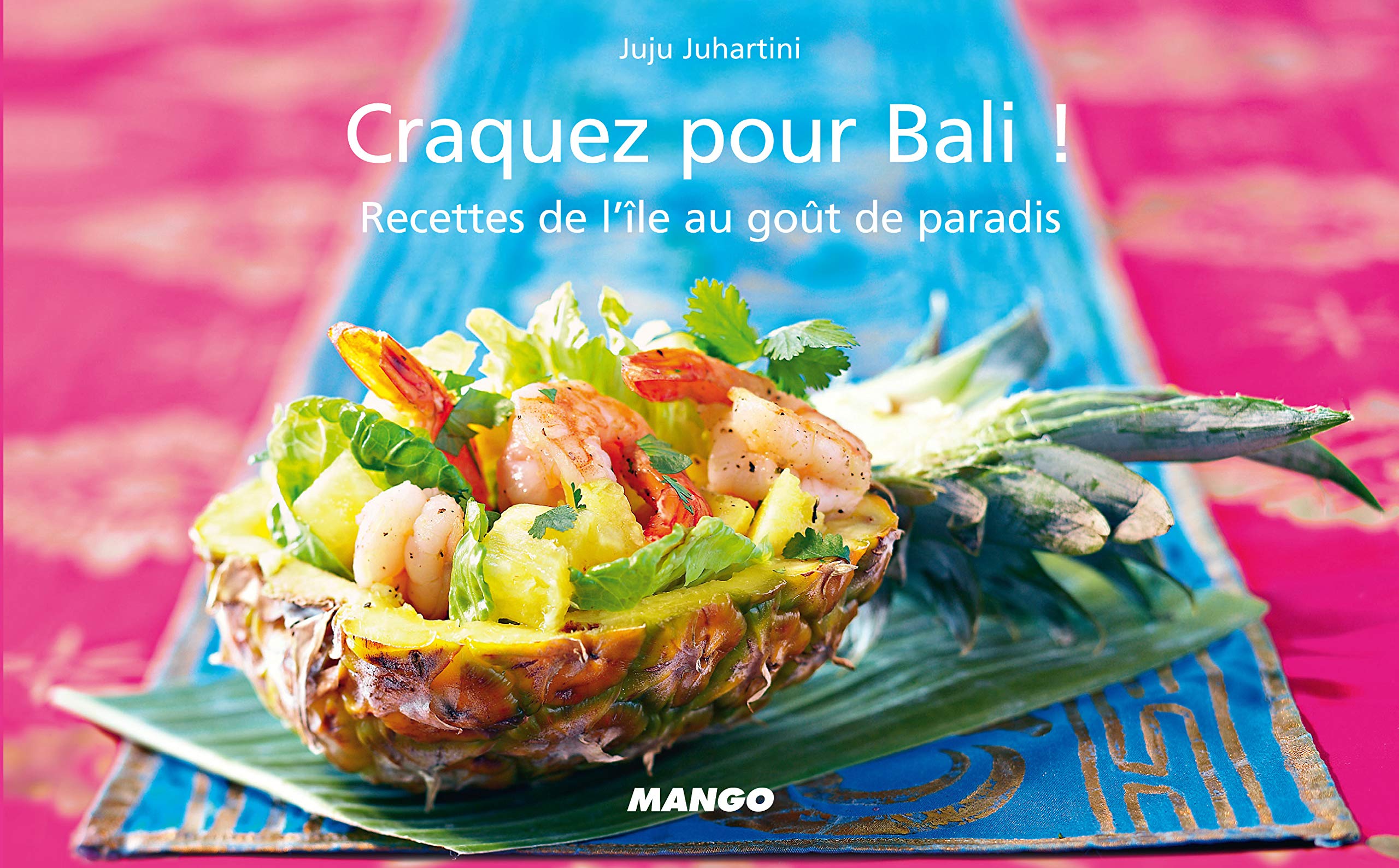 Craquez pour Bali: 30 recettes de l'île au goût de paradis 9782842708368