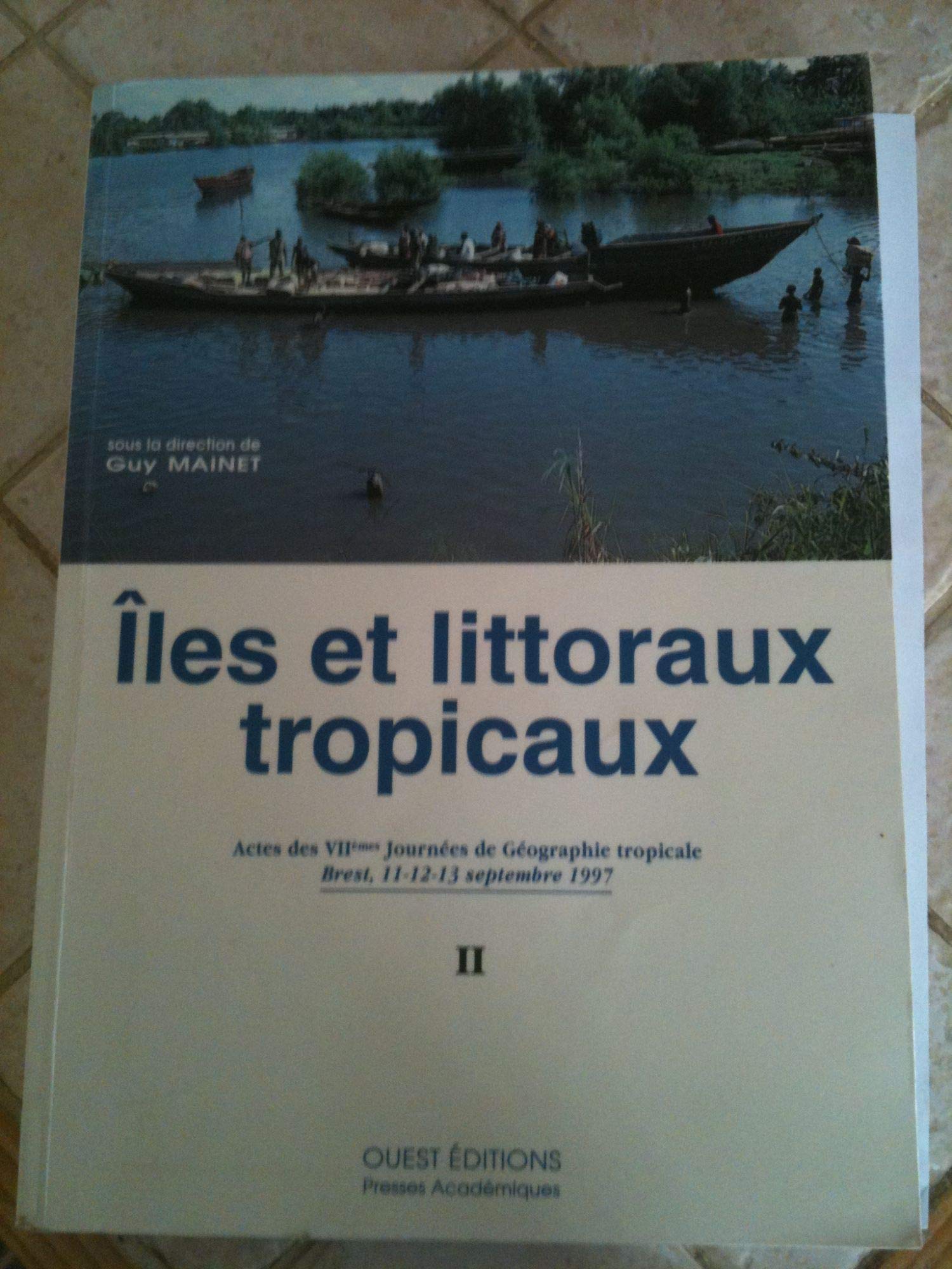 Îles et littoraux tropicaux: Actes des VIIèmes Journées de géographie tropicale 9782908261868