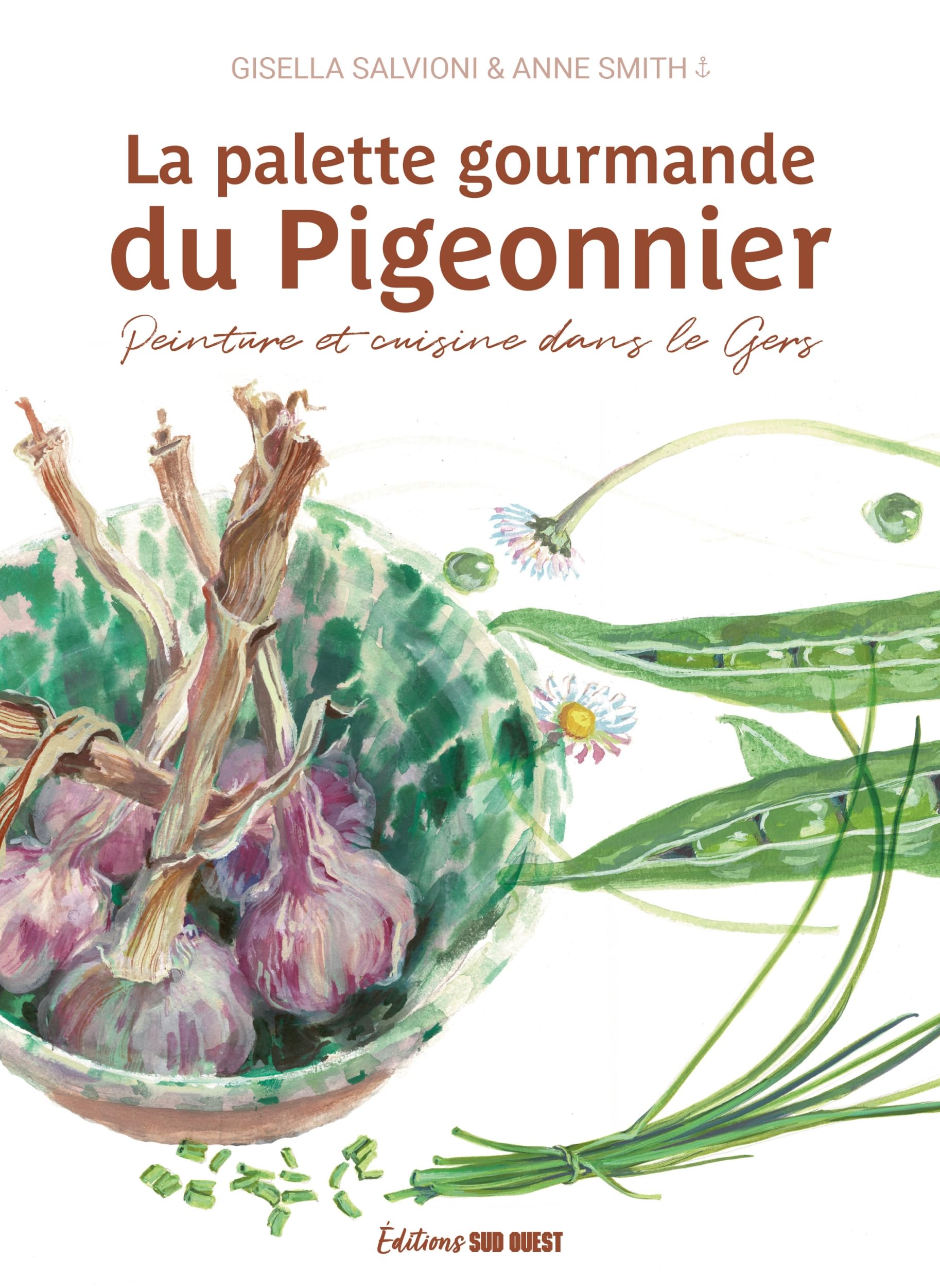 LA PALETTE GOURMANDE DU PIGEONNIER: Peinture et cuisine dans le Gers 9782817710839