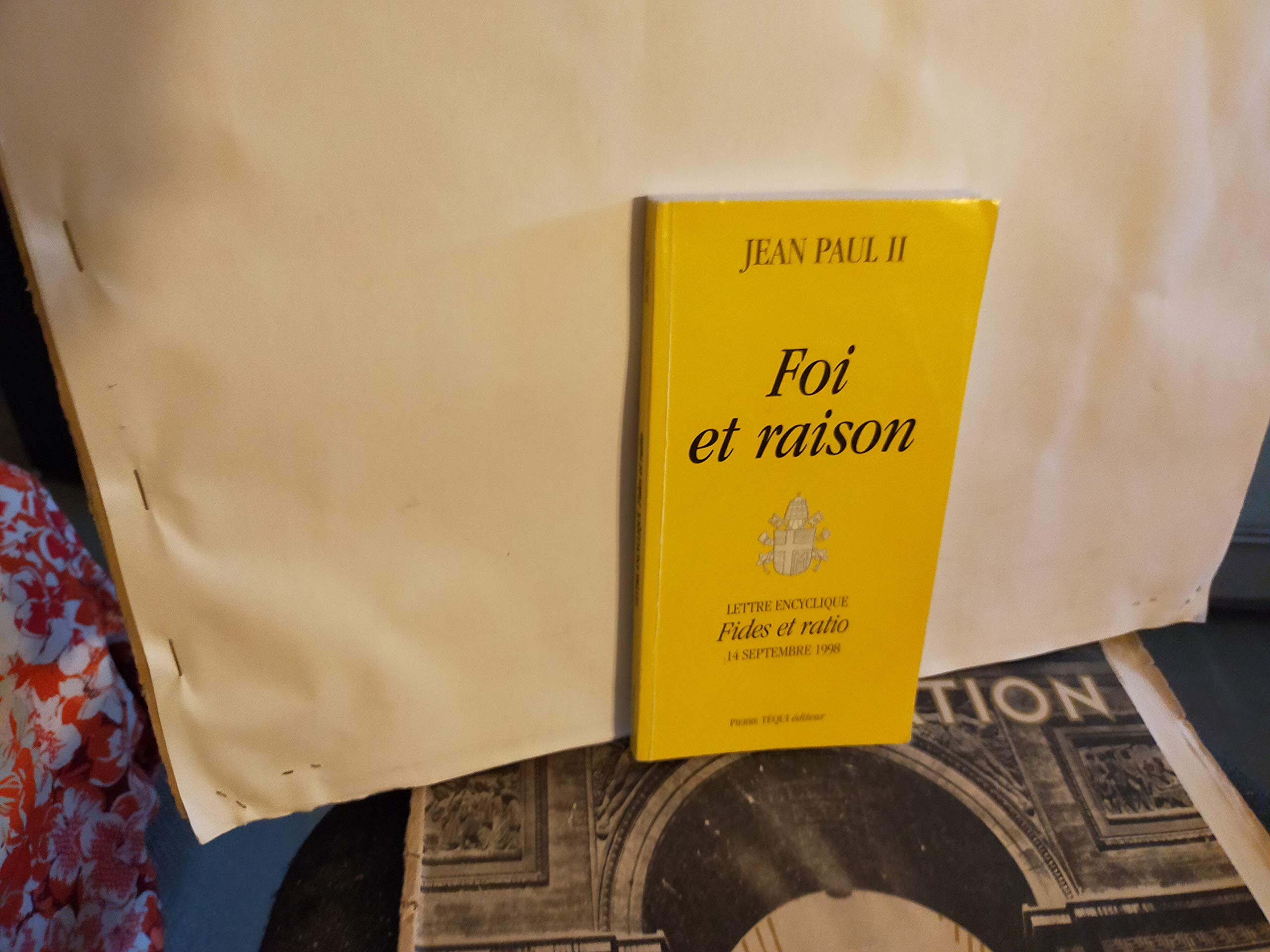 Foi et raison - Lettre encyclique Fides et ratio 9782740306185