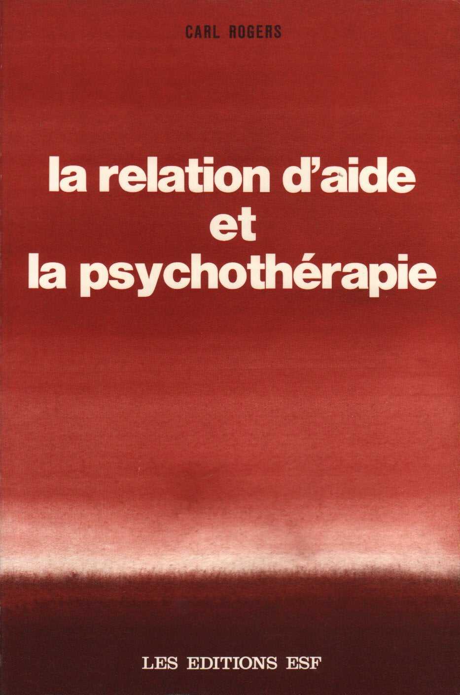 La Relation d'aide et la psychothérapie 9782710105374