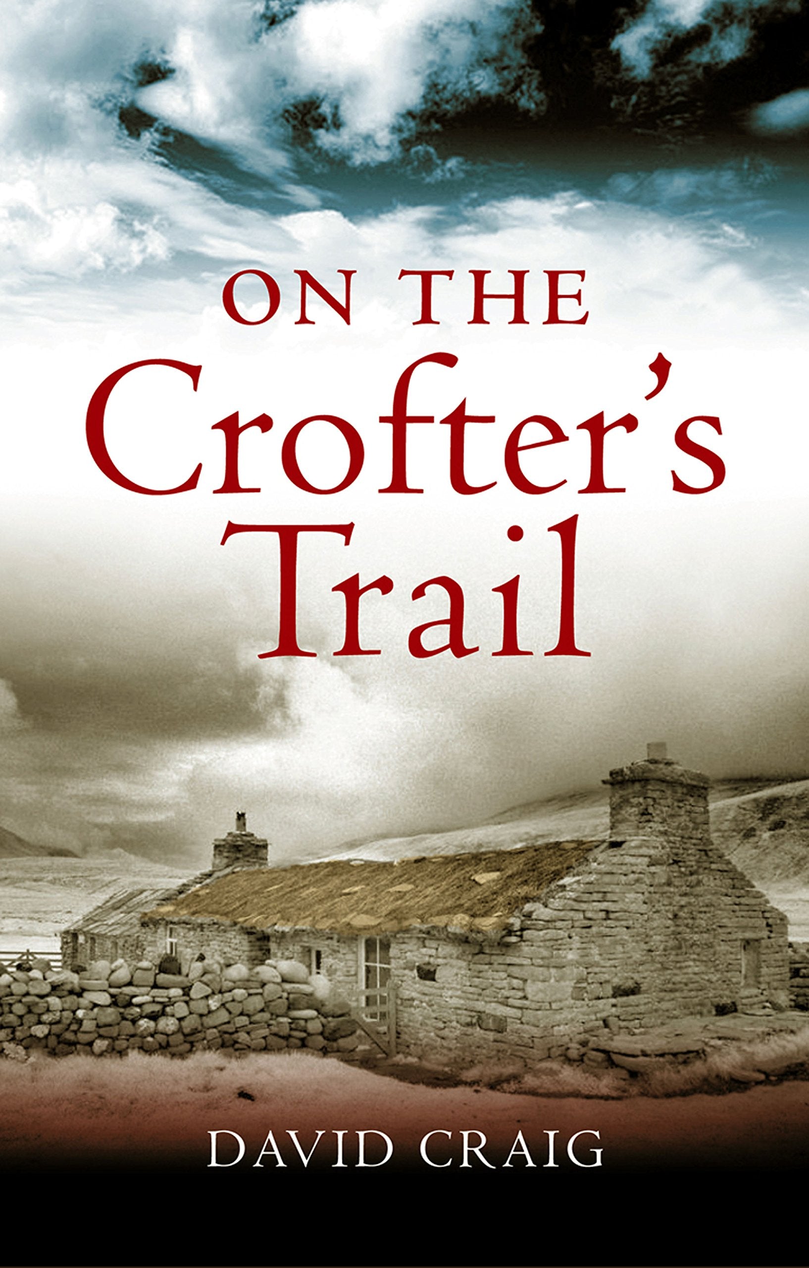 On the Crofter's Trail: In Search of the Clearance Highlanders 9781841588018