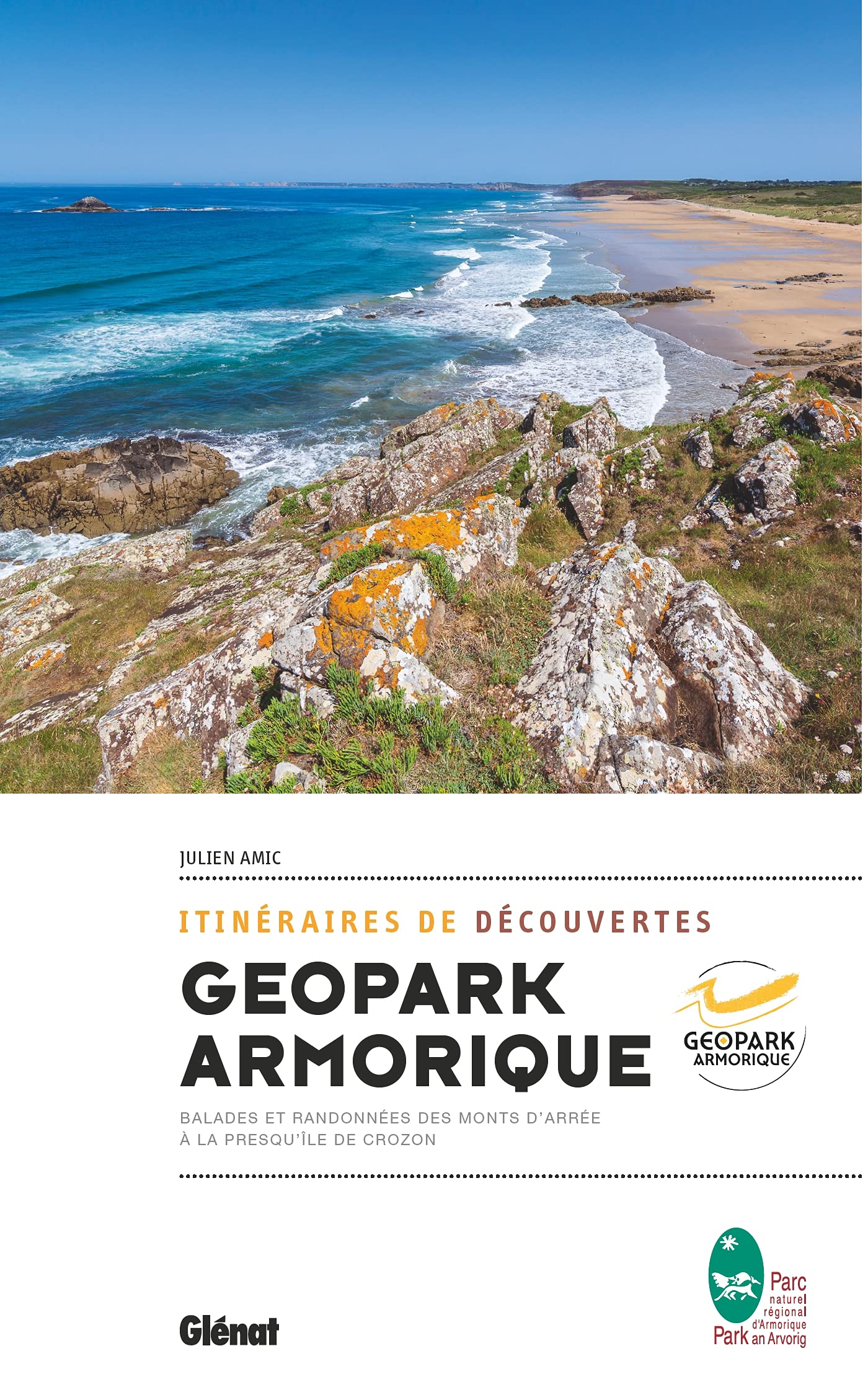 Itinéraires de découverte du Geopark Armorique: Balades et randonnées des Monts d'Arrée à la presqu'île de Crozon 9782344045282