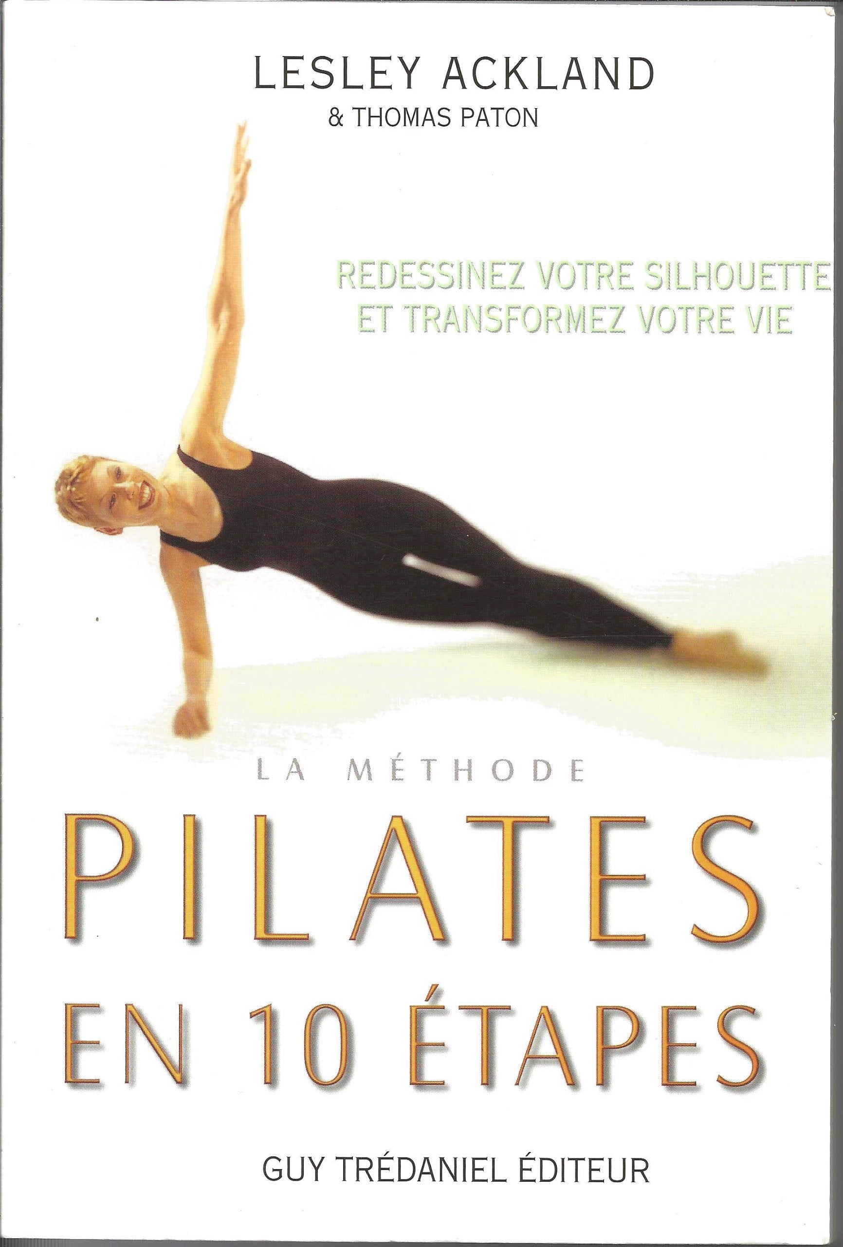 La méthode Pilates en 10 étapes : Redessinez votre silhouette et transformez votre vie 9782844453020