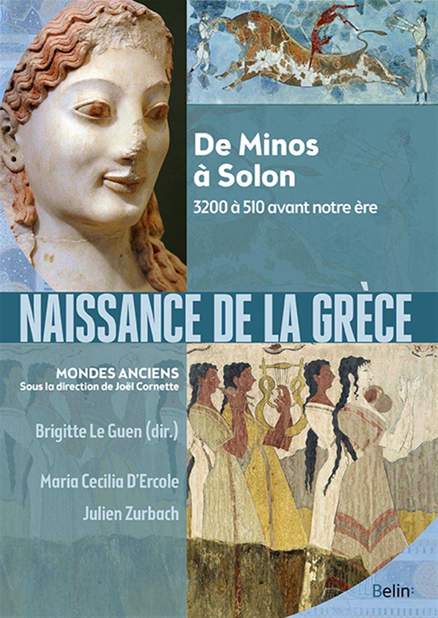 Naissance de la Grèce: De Minos à Solon. 3200 à 510 avant notre ère 9782701164922