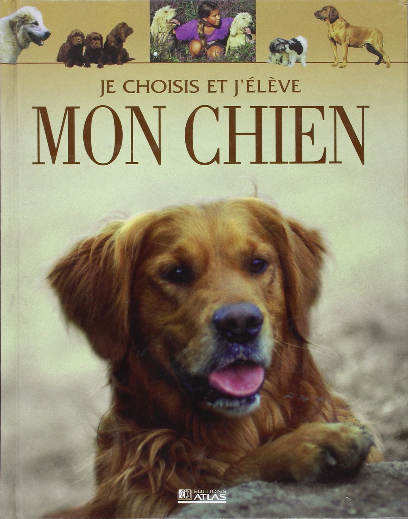 Atlas : Je choisis et j'élève mon chien 9782723444613