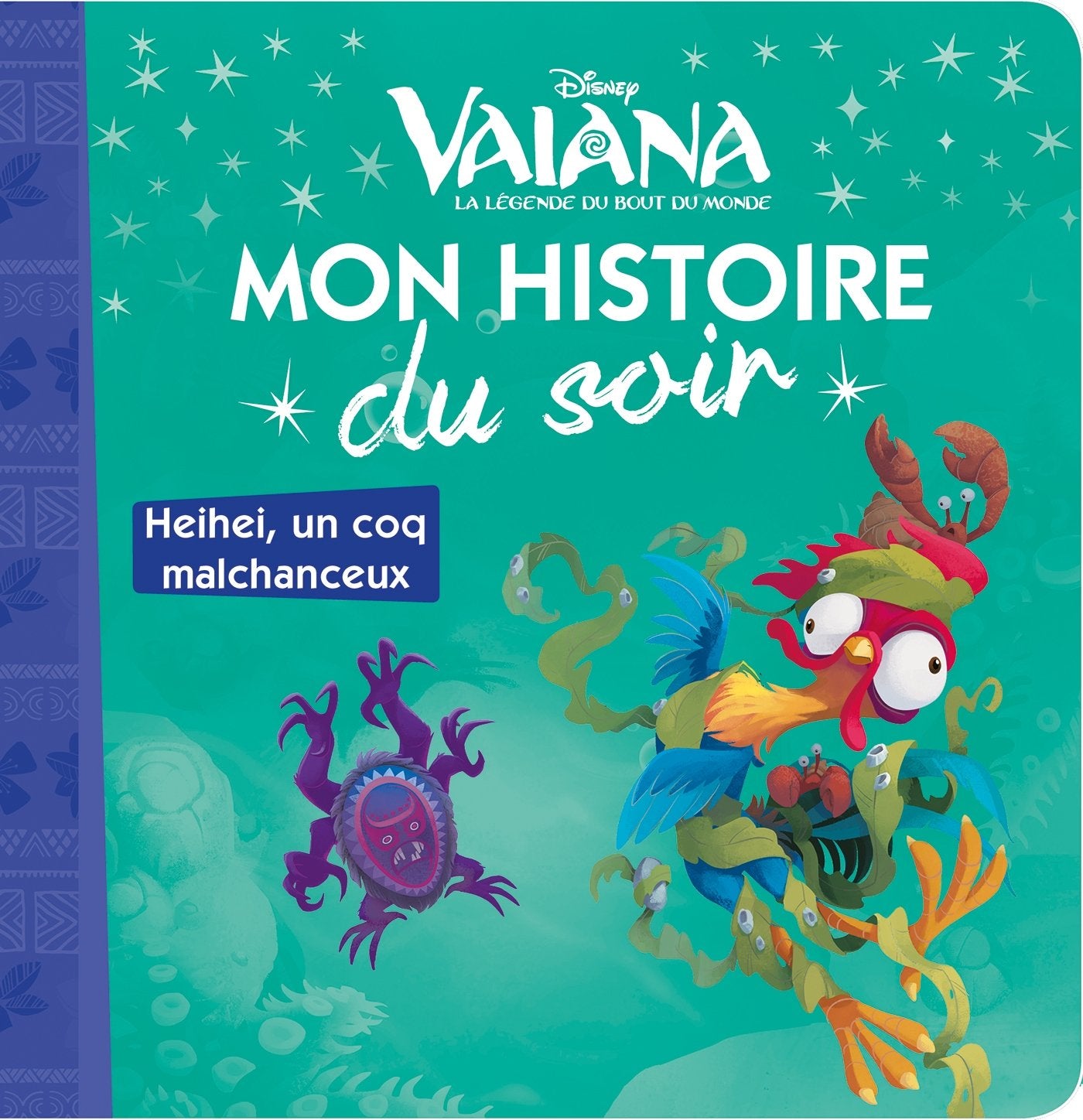 VAIANA - Mon Histoire du Soir - Heihei : un coq malchanceux - Disney 9782017065043