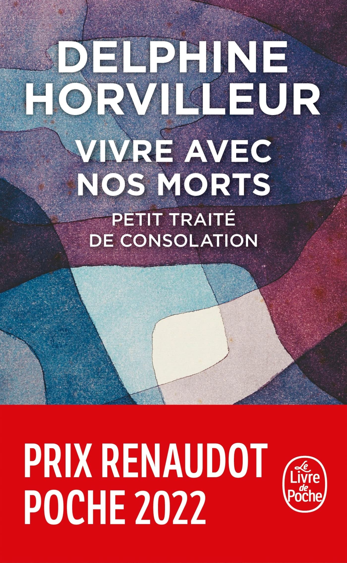 Vivre avec nos morts: Petit traité de consolation PRIX RENAUDOT POCHE 2022 9782253104827