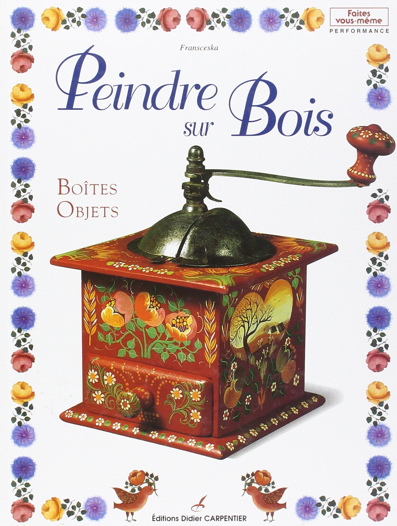 Peindre sur bois: Volume 1, Boîtes, objets 9782841671052