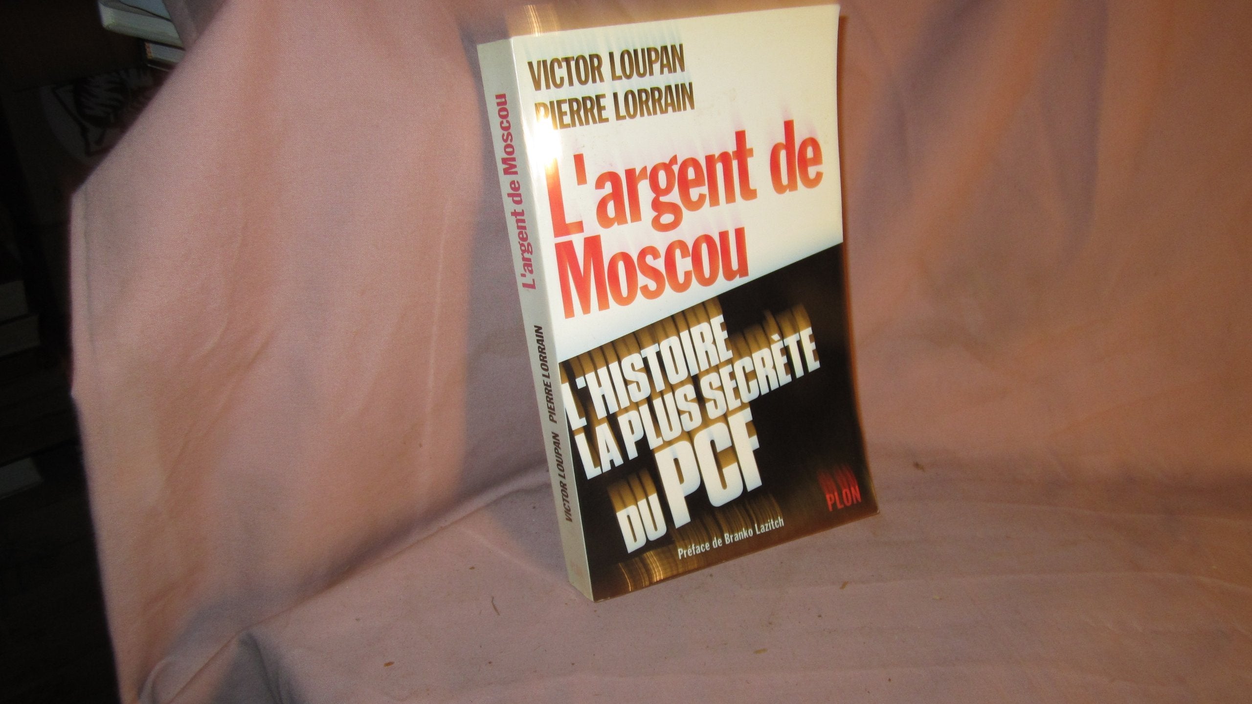 L'argent de Moscou: L'histoire la plus secrète du PCF 9782259026826