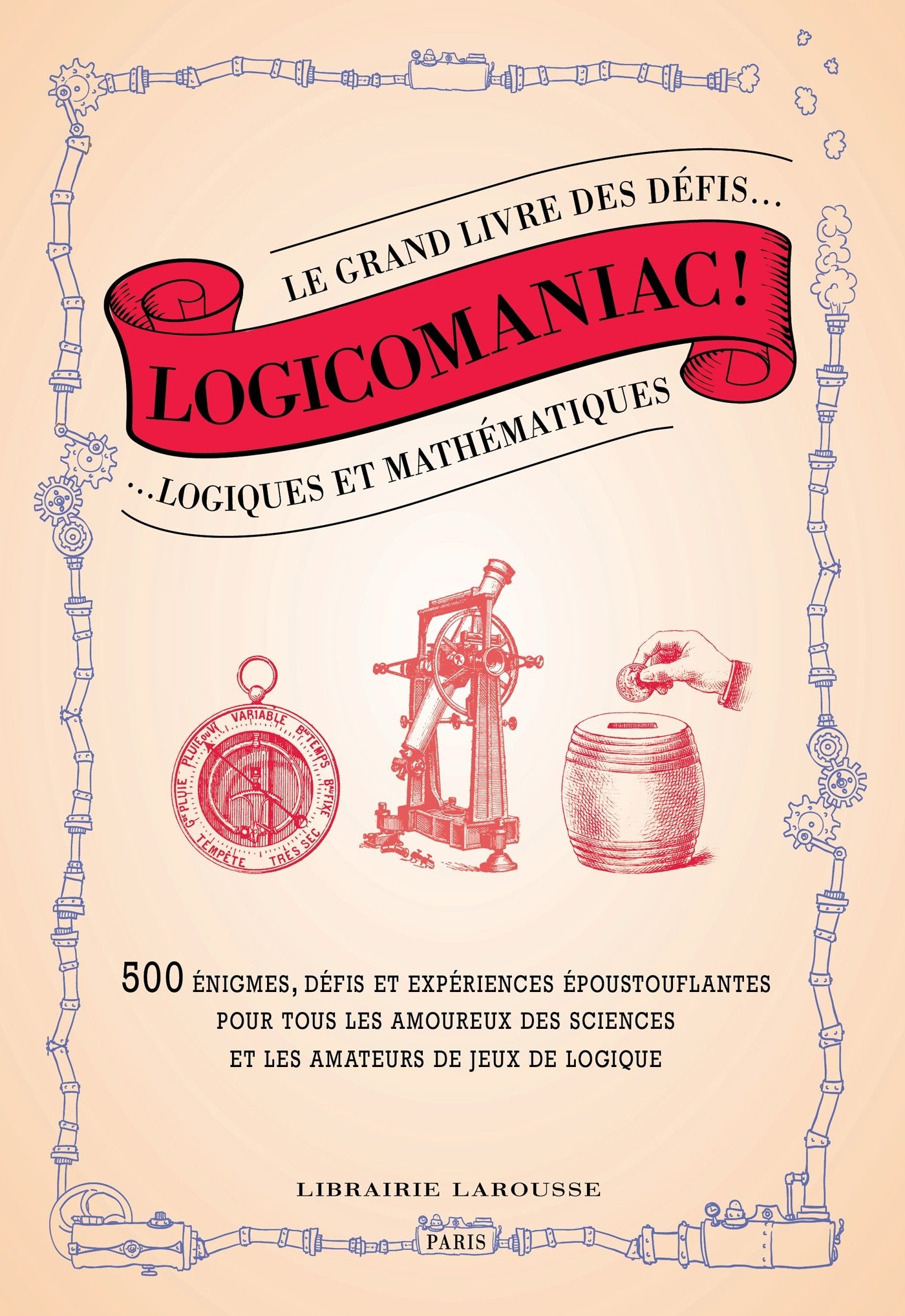 Logicomaniac, le grand livre des défis logiques et mathématiques 9782035907424