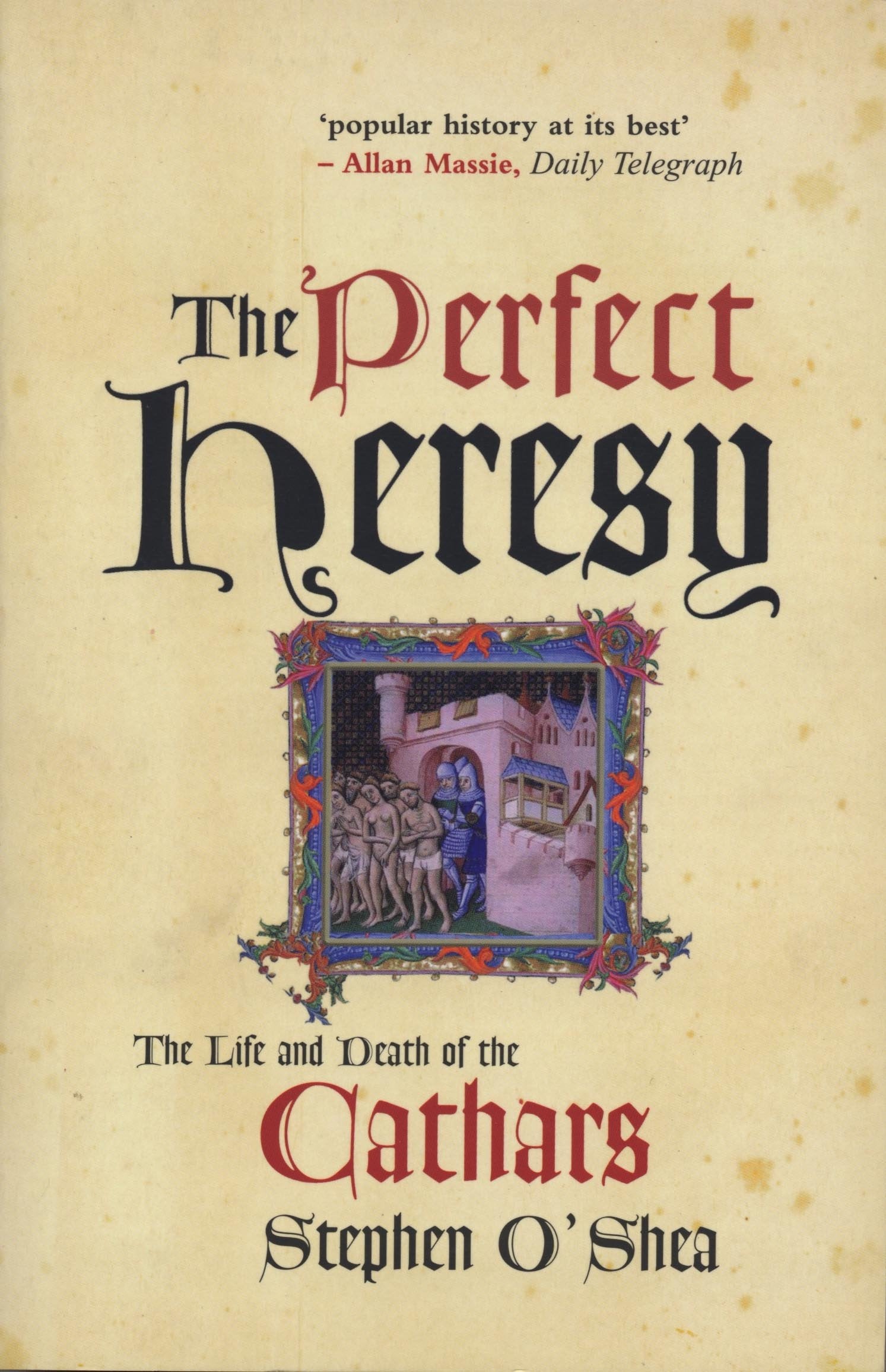 The Perfect Heresy: The Life and Death of the Cathars 9781861973504