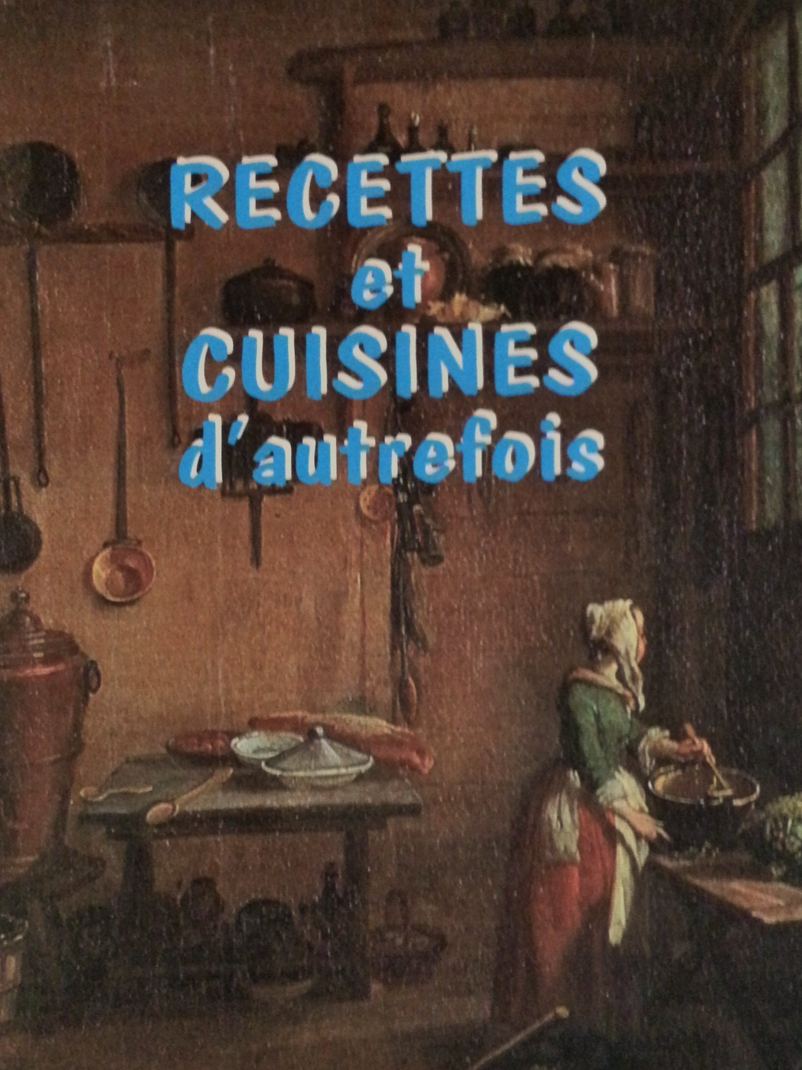 Recettes et cuisines d'autrefois 9782717108538