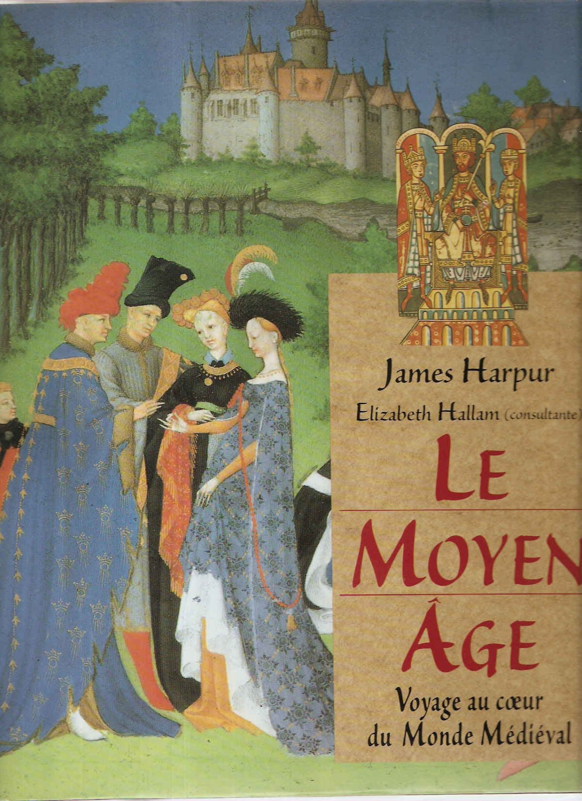 Le Moyen âge : Voyage au coeur du monde médiéval 9782744102035
