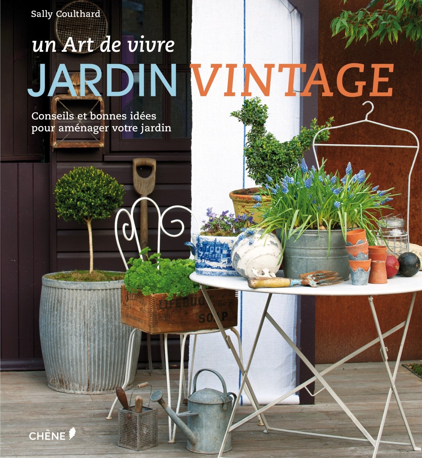 Jardin vintage un art de vivre: Conseils et bonnes idées pour aménager votre jardin 9782812306969