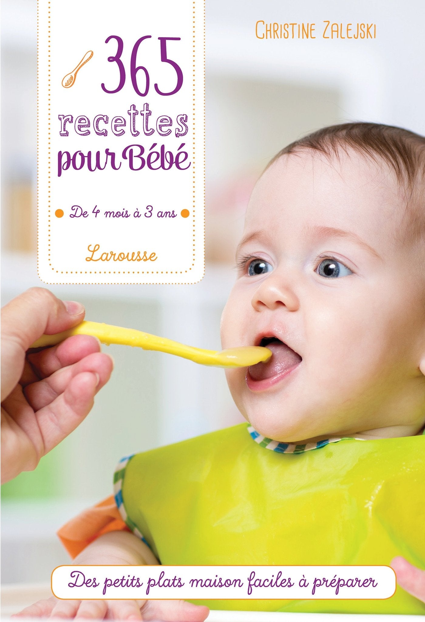 365 recettes pour bébé: De 4 mois à 3 ans 9782035928429