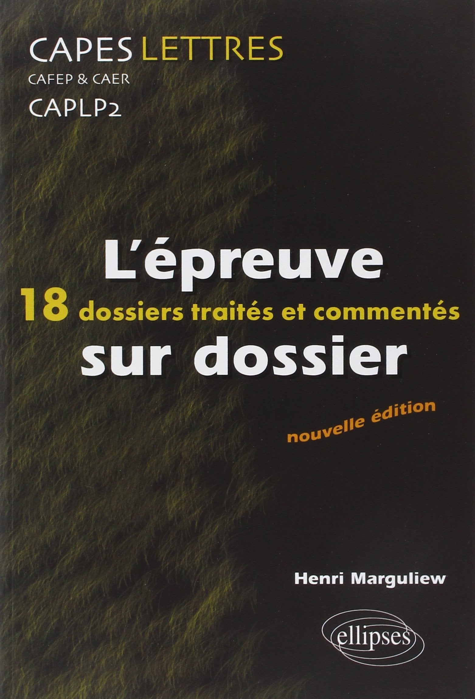 L'épreuve sur dossier CAPES/CAFEP & CAER/CAPLP2 Lettres : 18 dossiers traités et commentés 9782729825904