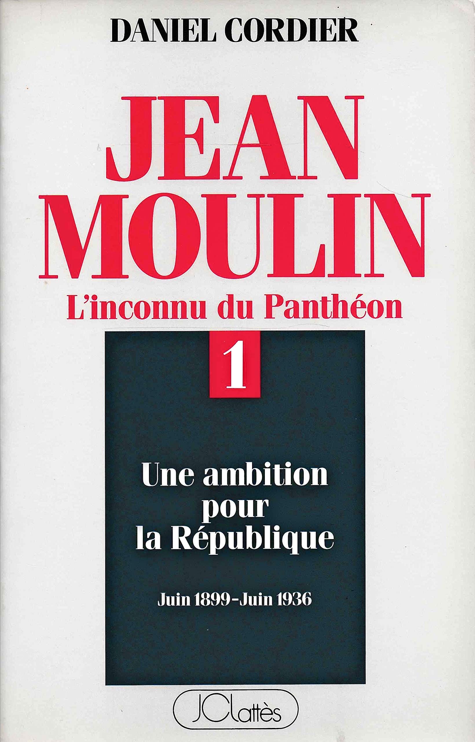 Jean Moulin : L'inconnu du Panthéon, tome 1 : Une ambition pour la République (Juin 1899 - Juin 1936) 9782709607995