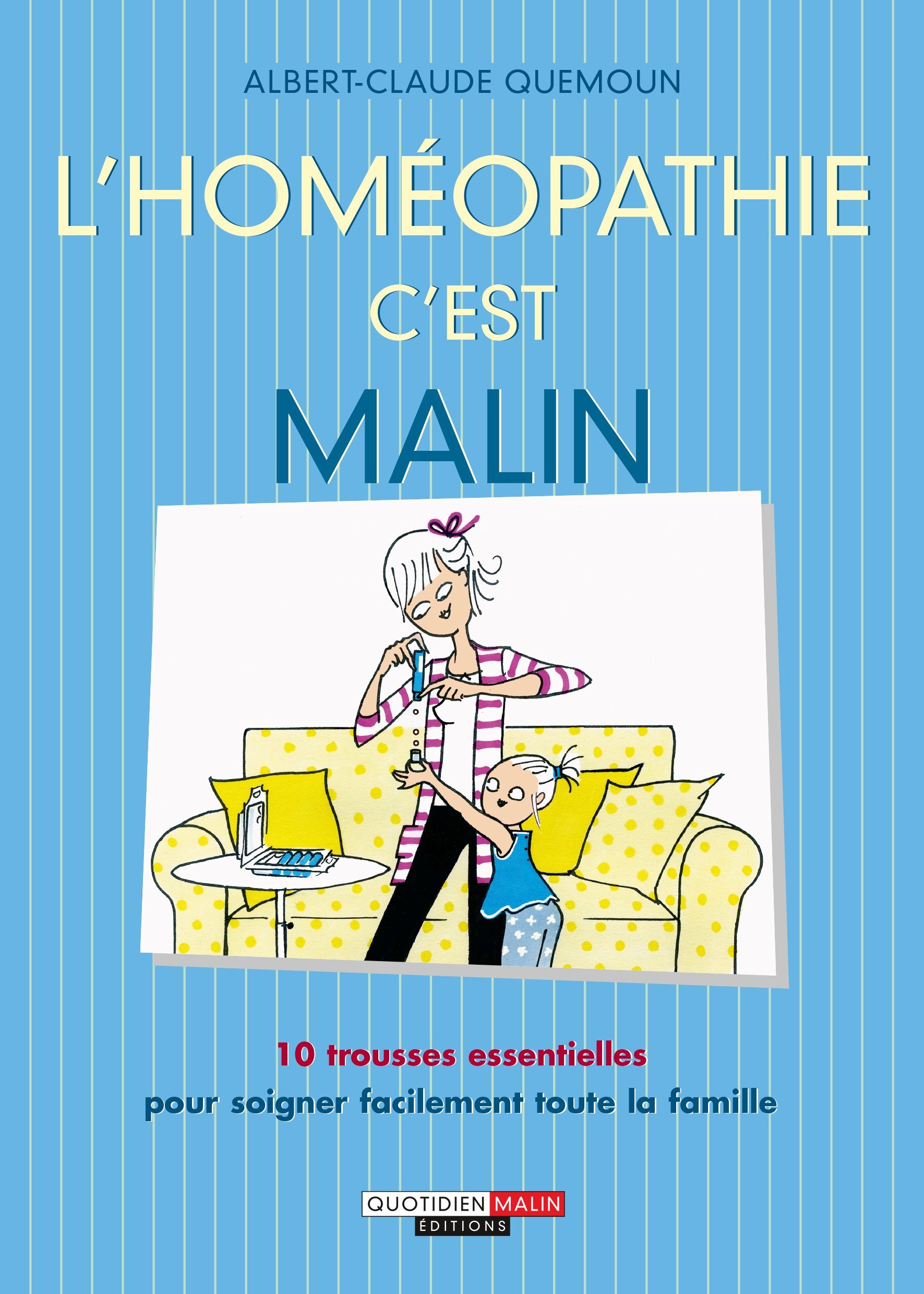 L'homéopathie malin: 10 trousses essentielles pour soigner facilement toute la famille 9782848996738