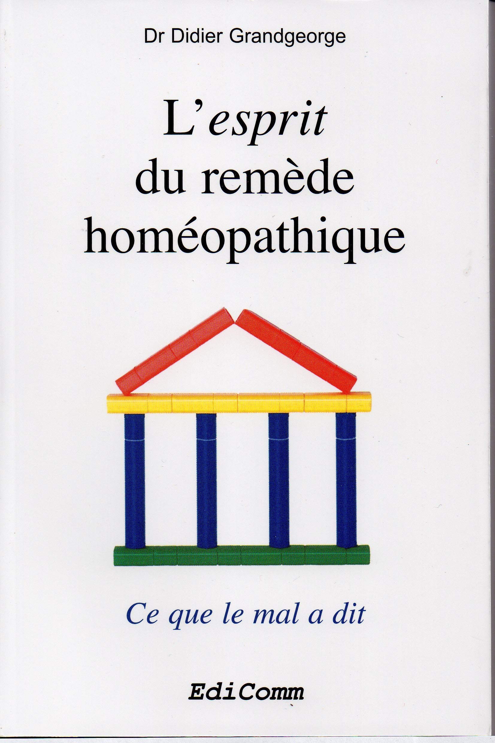 L'esprit du remède homéopathique: Ce que le mal a dit 9782909960074
