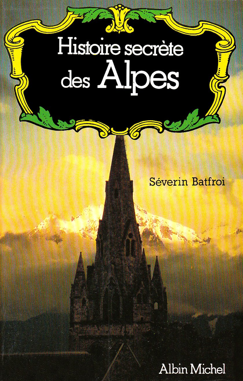 Histoire secrète des Alpes: Dauphiné, Savoie, Val-d'Aoste 9782226011527