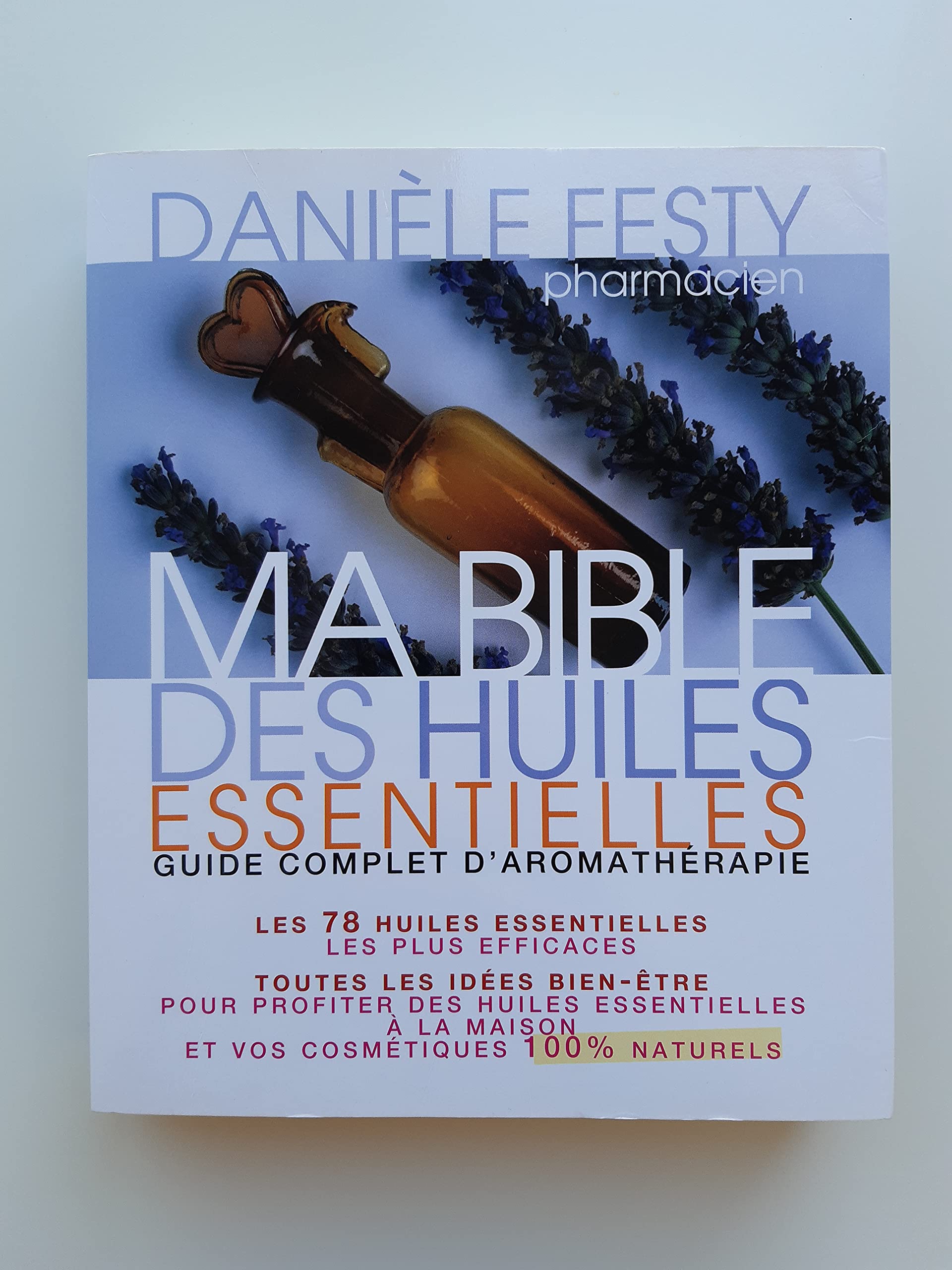Ma Bible des huiles essentielles -Guide complet d'aromathérapie 9782298030754