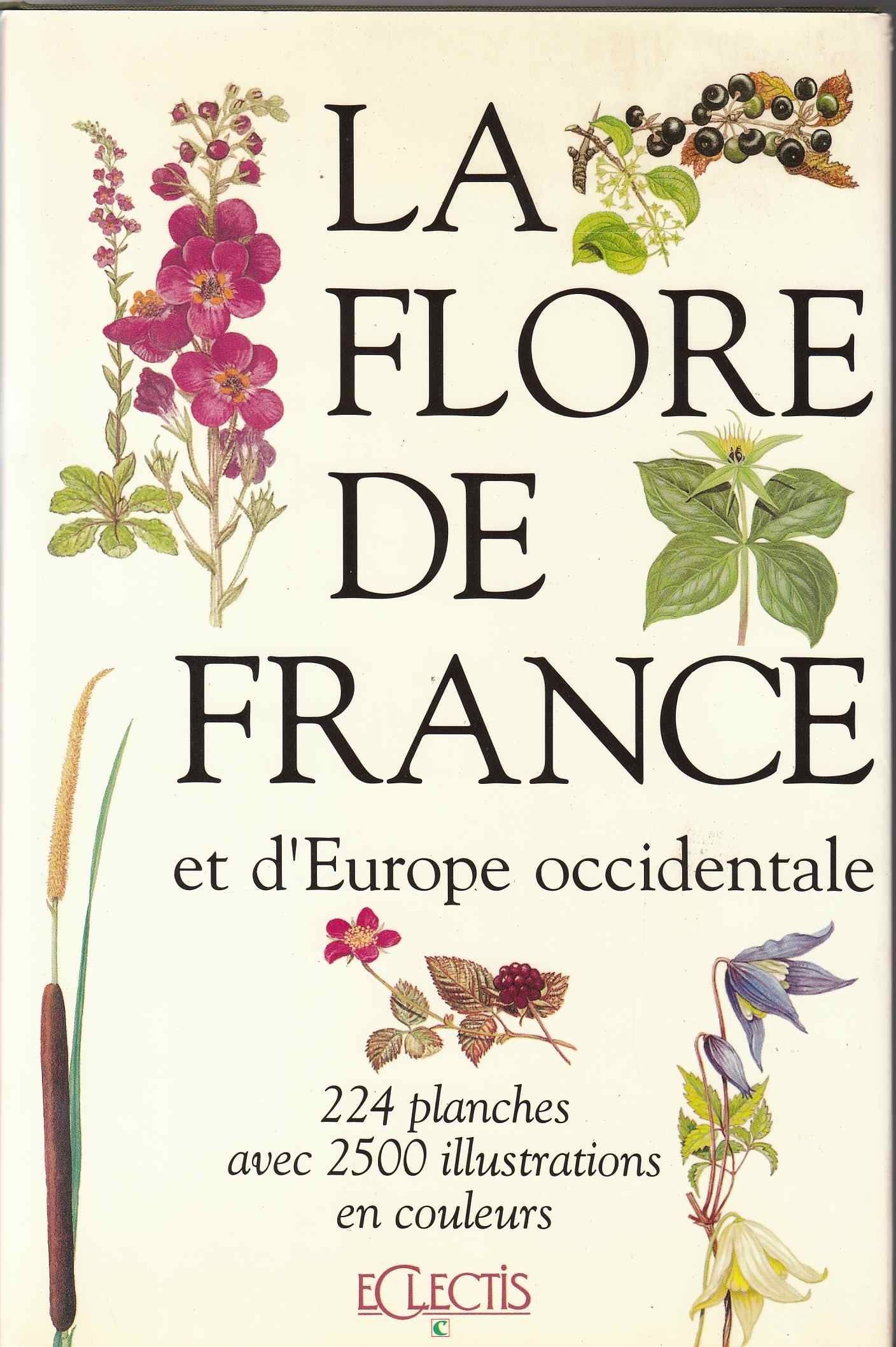 La Flore de France et d’Europe occidentale. 224 planches avec 2500 illustrations en [auteur : Marjorie BLAMEY, ill., Christopher GREY-WILSON] [éditeur : Eclectis] [année : 1992] 9782908975055