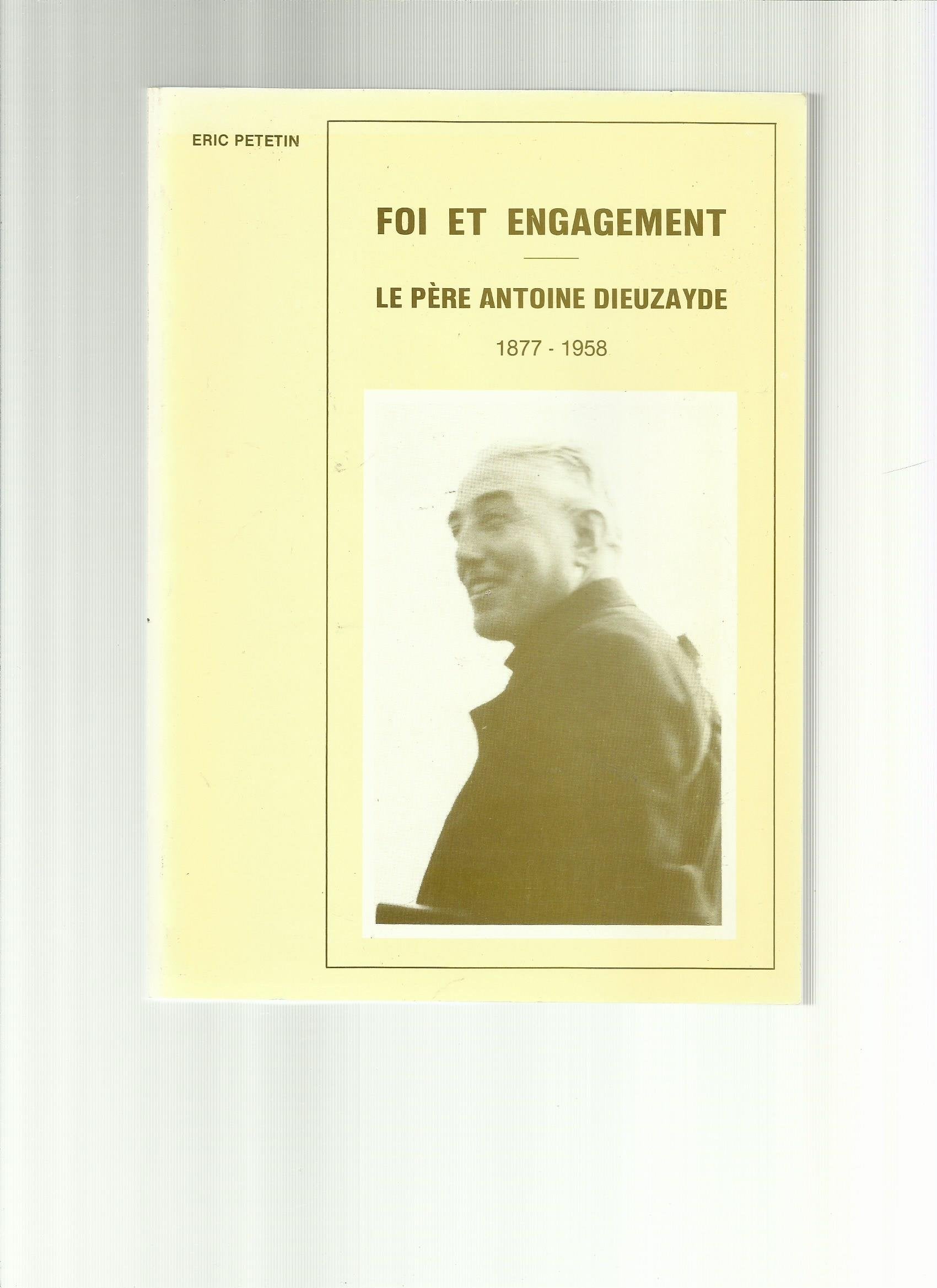 Foi et engagement. le père antoine dieuzayde. 1877 - 1958 