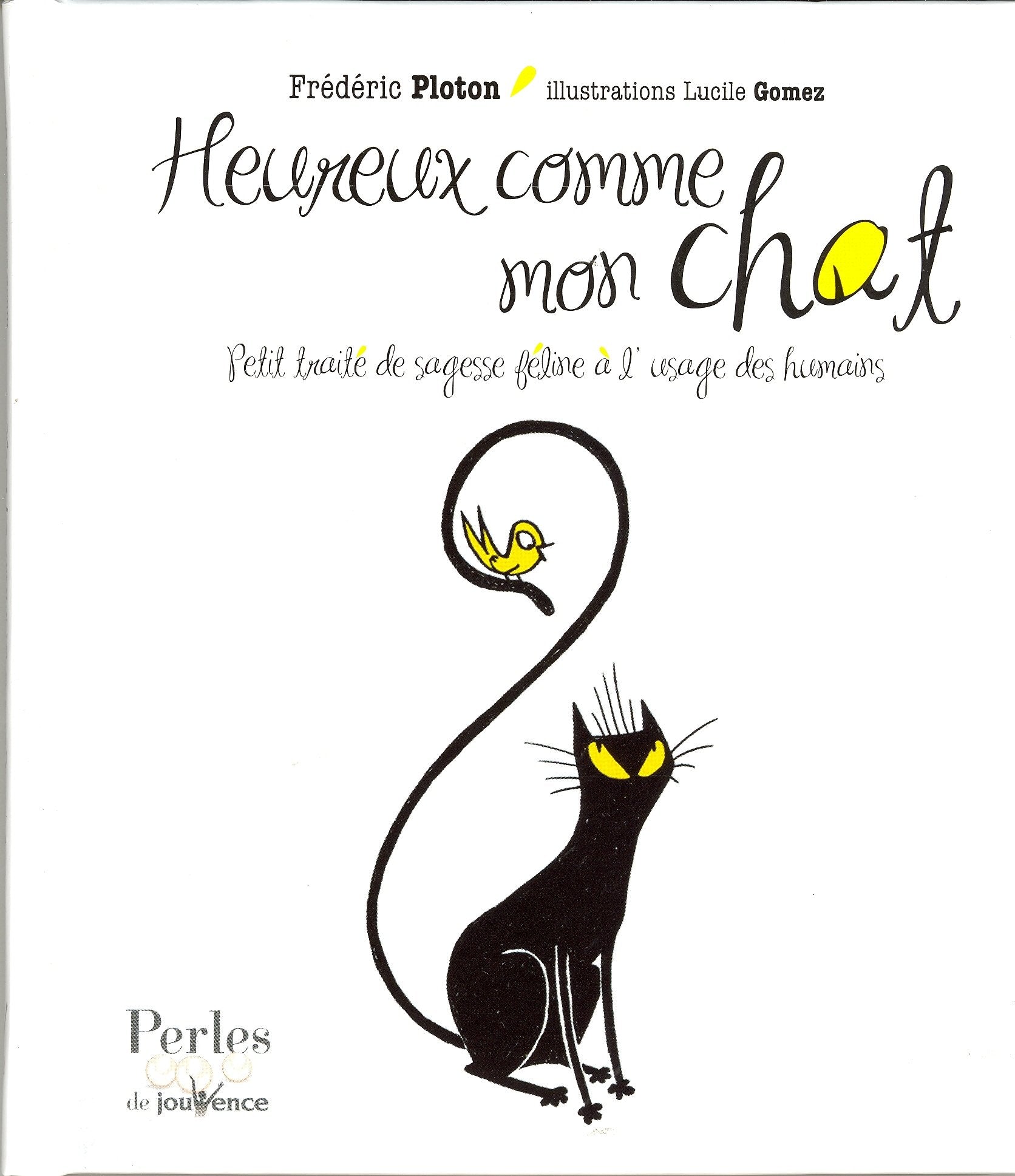 Heureux comme mon chat: petit traité de sagesse féline à l'usage des humains 9782889112999