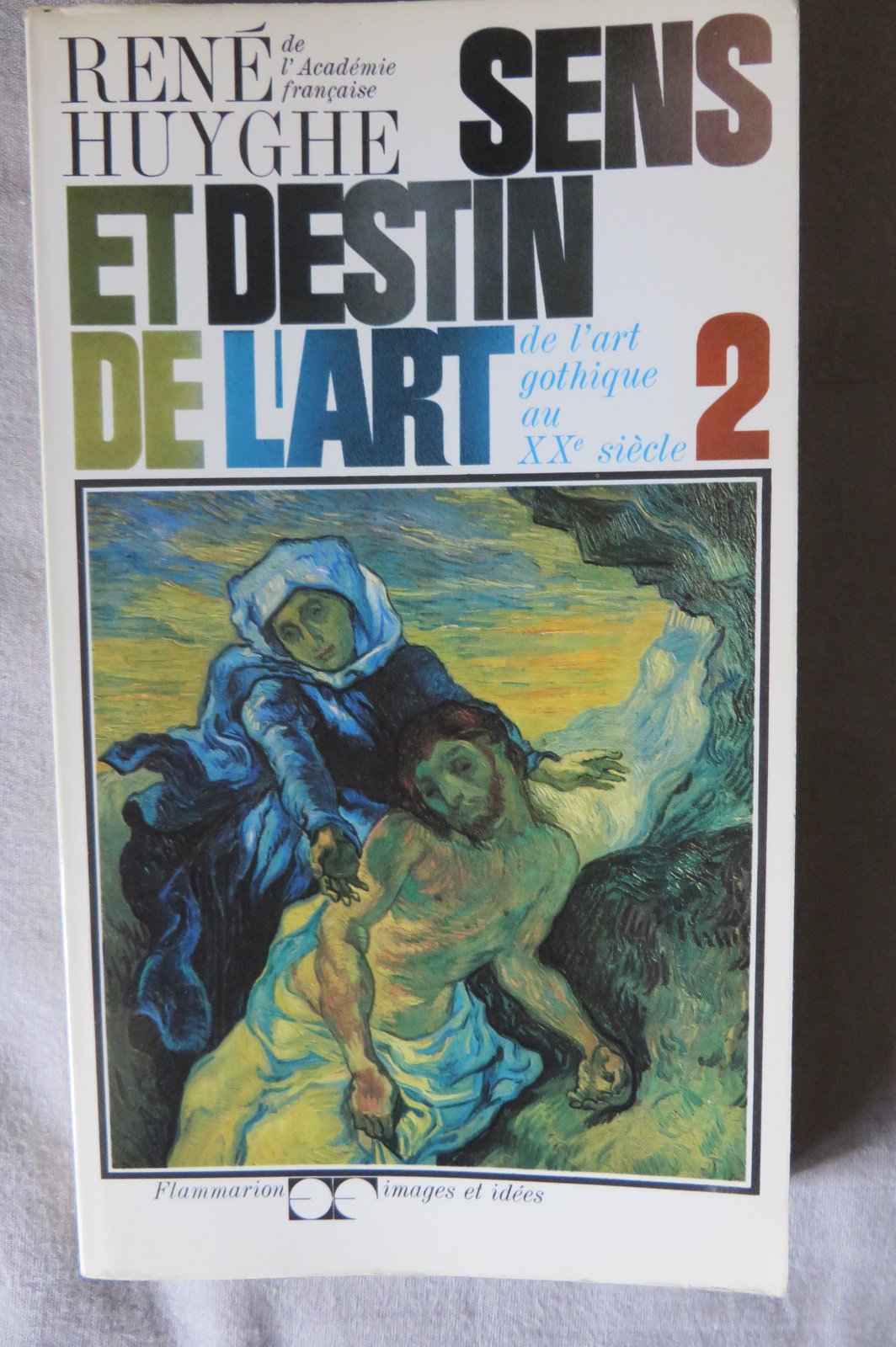 Sens et Destin De l' Art - Tome 2 - De l' Art Gothique Au XXe Siècle 