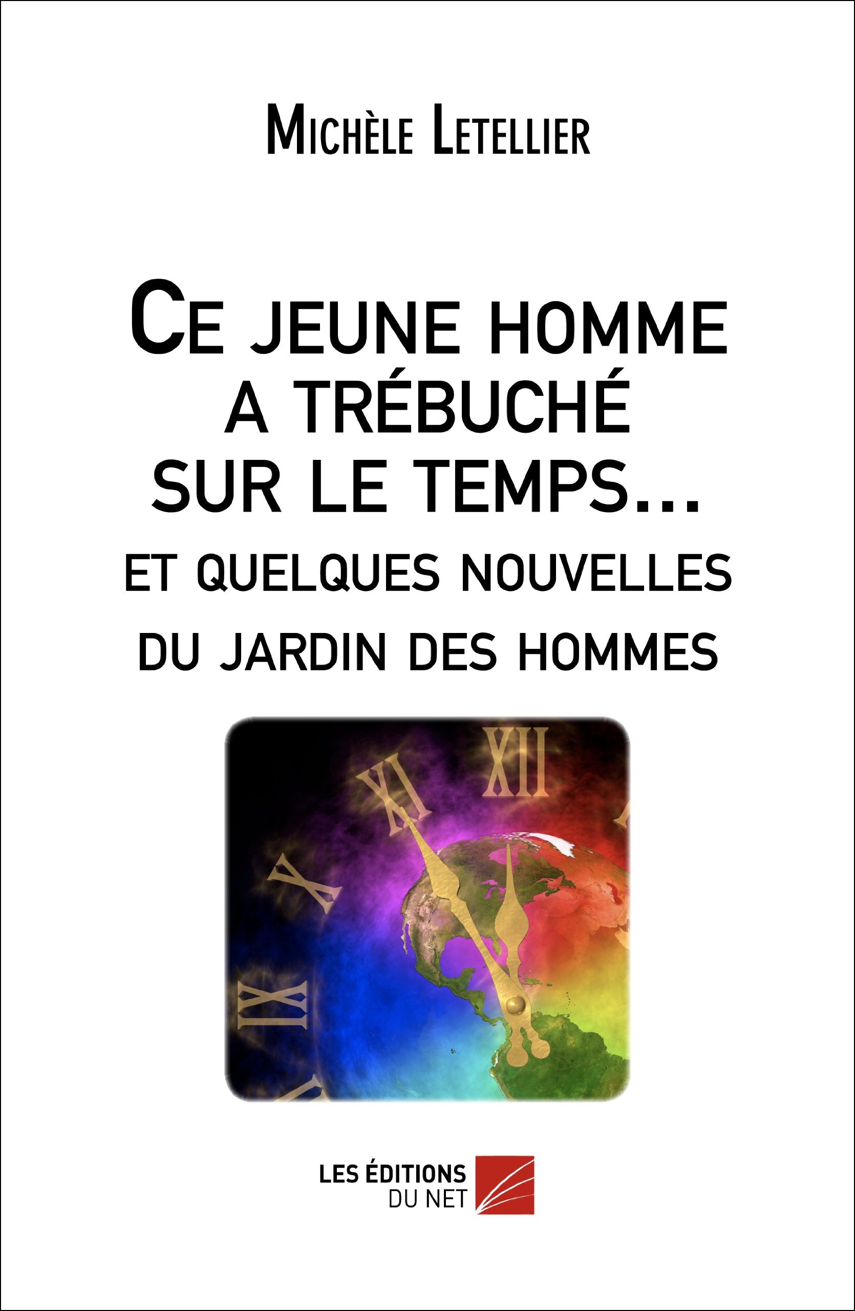 Ce jeune homme a trébuché sur le temps... et quelques nouvelles du jardin des hommes 9782312015484