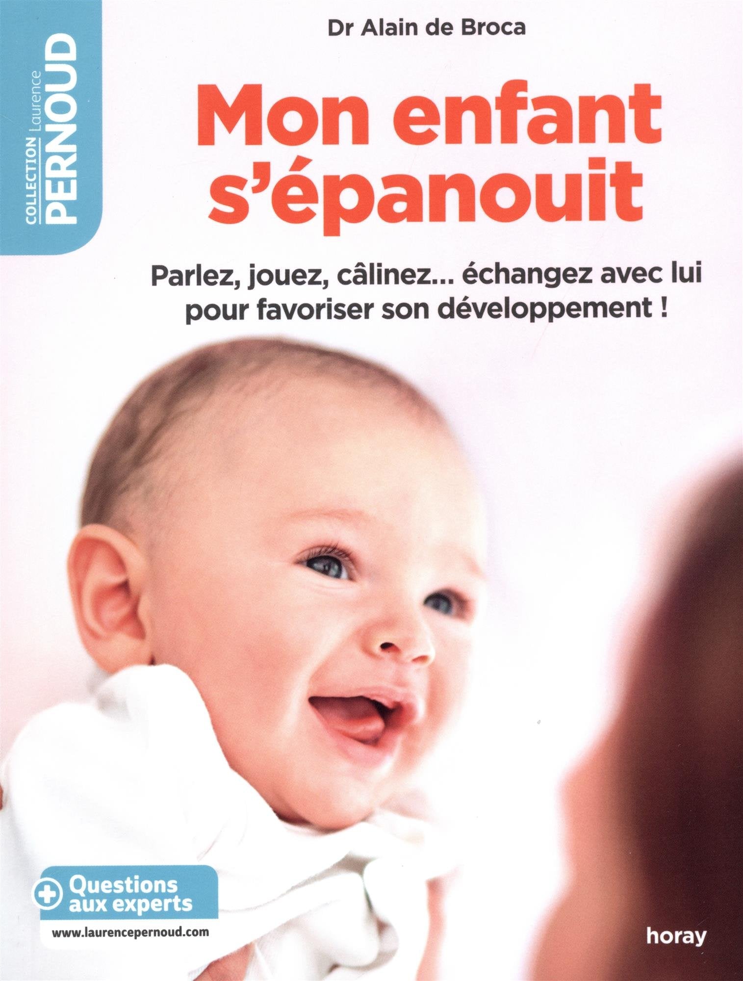Mon enfant s'épanouit: Parlez, jouez, câlinez... échangez avec lui pour favoriser son développement ! 9782705805791