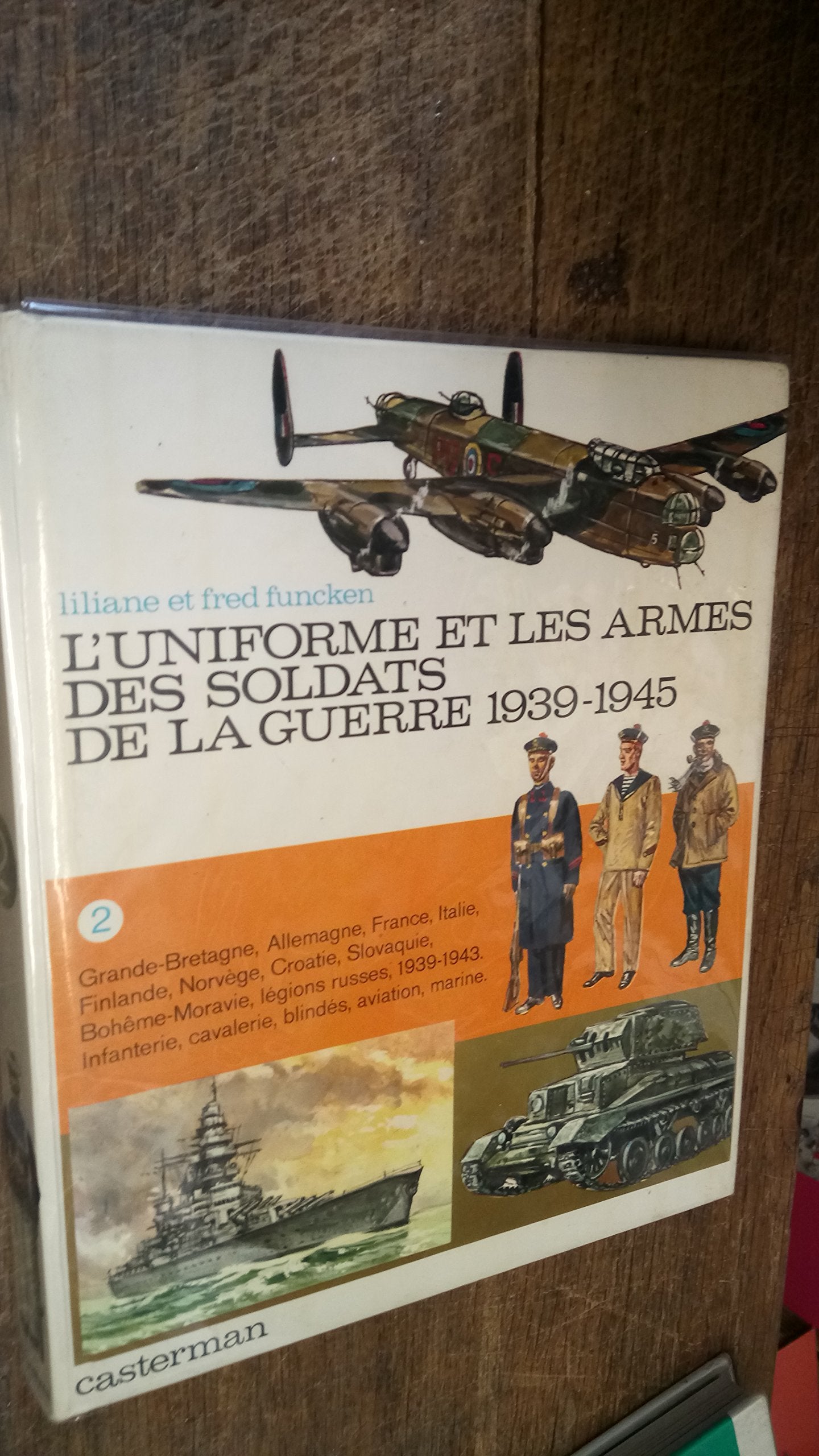 L'UNIFORME ET LES ARMES DES SOLDATS DE LA GUERRE 1939-1945.TOME 2.GRANDE-BRETAGNE.ALLEMAGNE.FRANCE.ITALIE.FINLANDE.NORVEGE.CROATIE.SLOVAQUIE?.. 