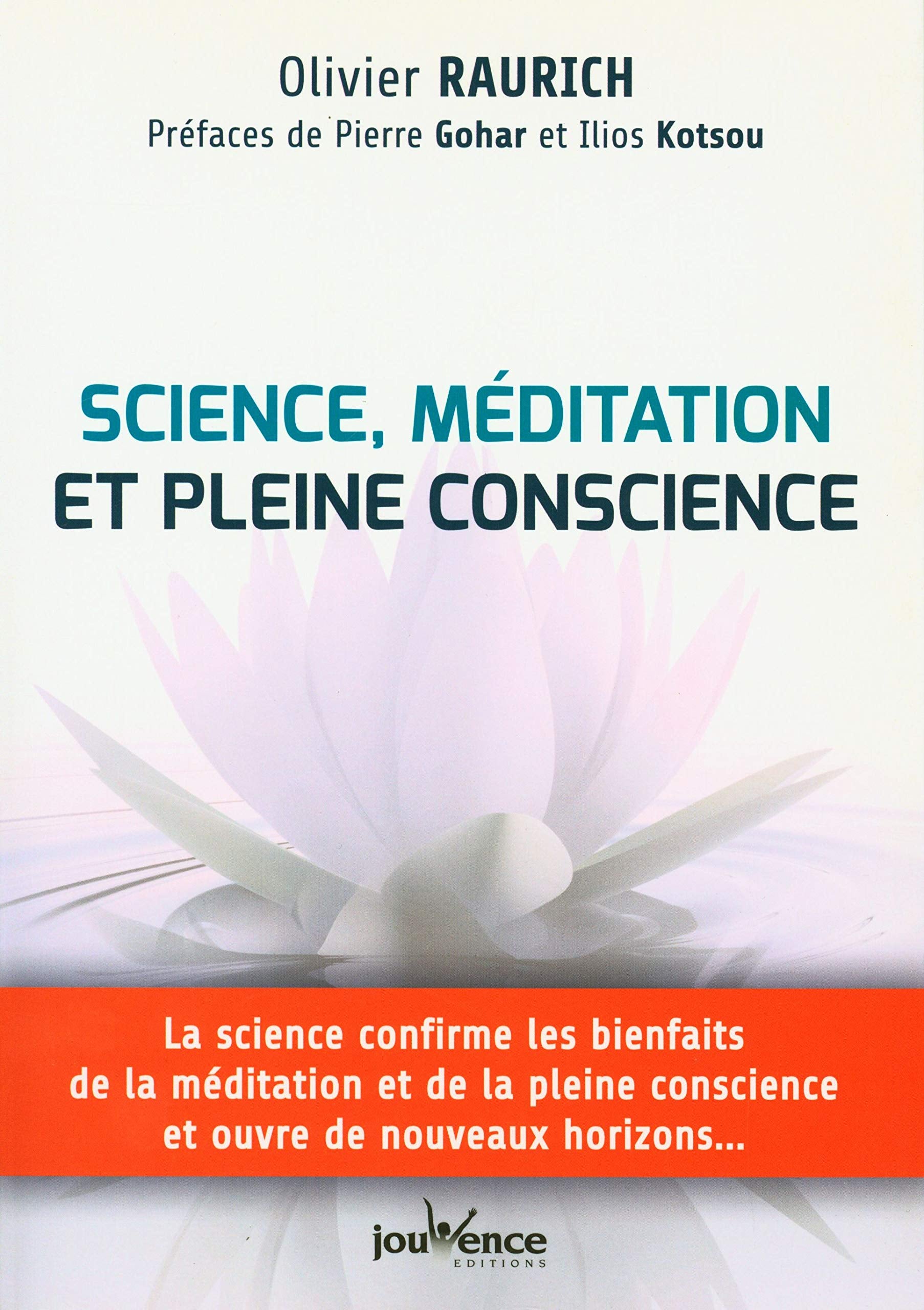 Sciences, méditation et pleine conscience: La science confirme les bienfaits de la méditation et de la pleine conscience 9782889118113