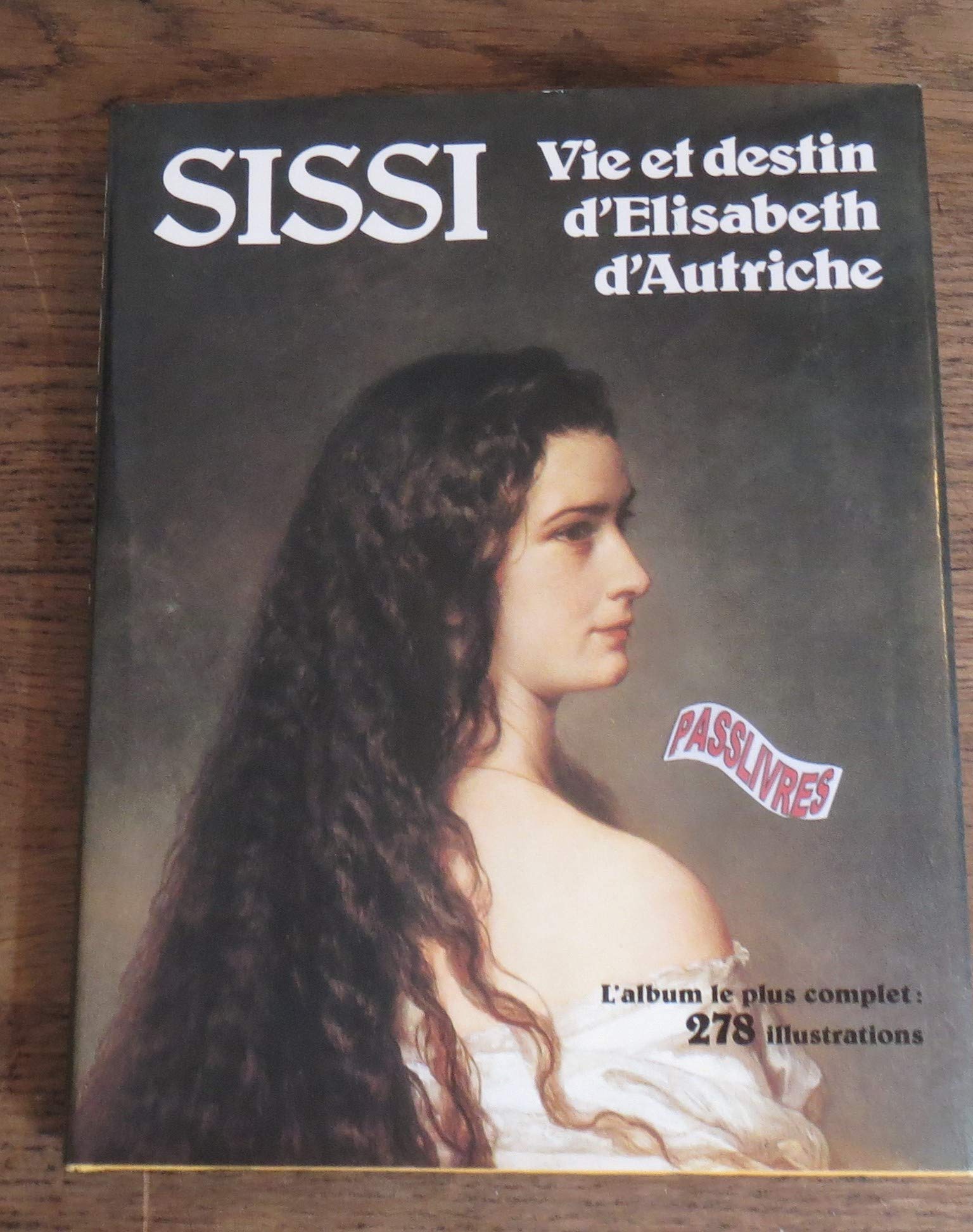 Sissi / vie et destin d'elisabeth d'autriche 9782830700503