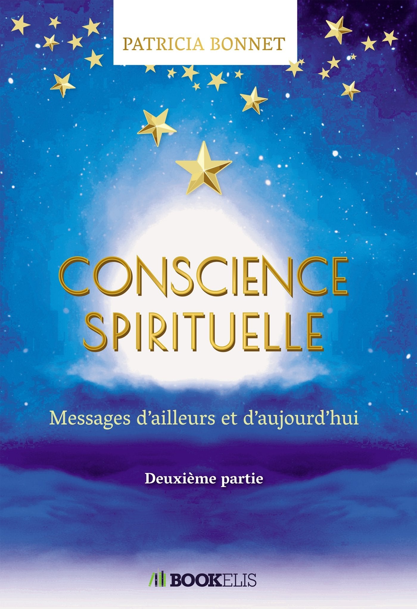 CONSCIENCE SPIRITUELLE: Messages d'ailleurs et d'aujourd'hui - seconde partie 9791022768153
