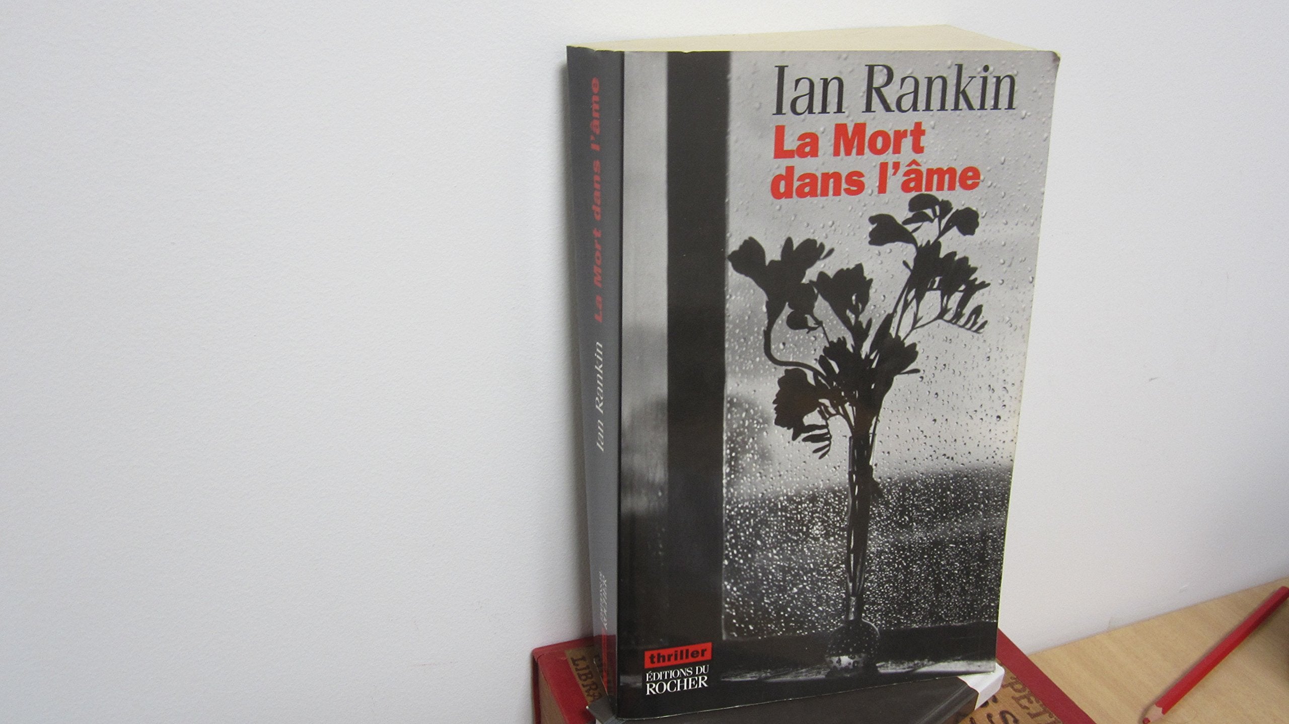 La Mort dans l'âme: Une enquête de l'inspecteur Rebus 9782268051512