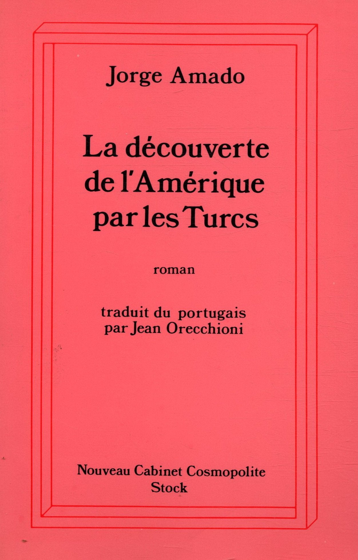 La Decouverte De L'Amerique Par Les Turcs Ou Comment L'Arabe Jamil Bichara, Defricheur De Terres Vierges, Venu En La Bonne Ville D'Itabuna Pour ... Et Mariage Ou Encore Les Fiancailles D'Adma 9782234024946