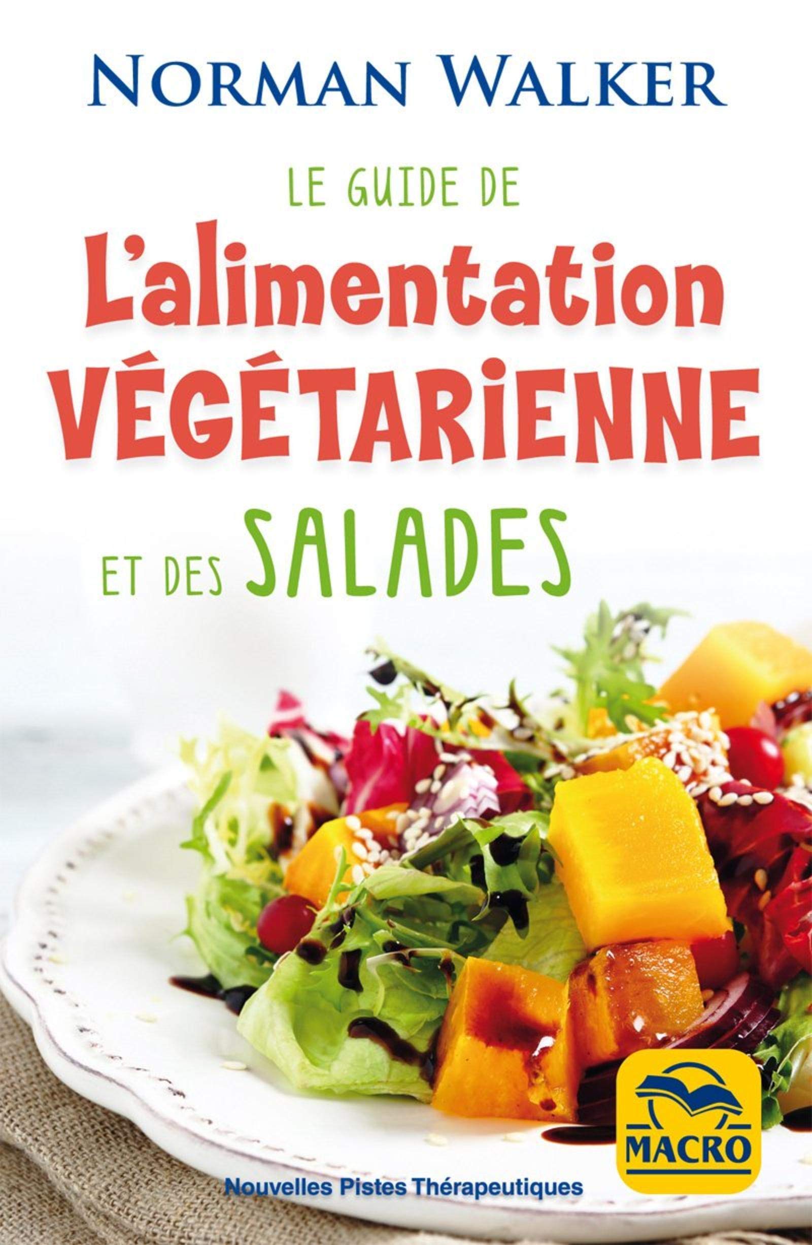 LE GUIDE DE L ALIMENTATION VEGETARIENNE ET DES SALADES 9788893192903