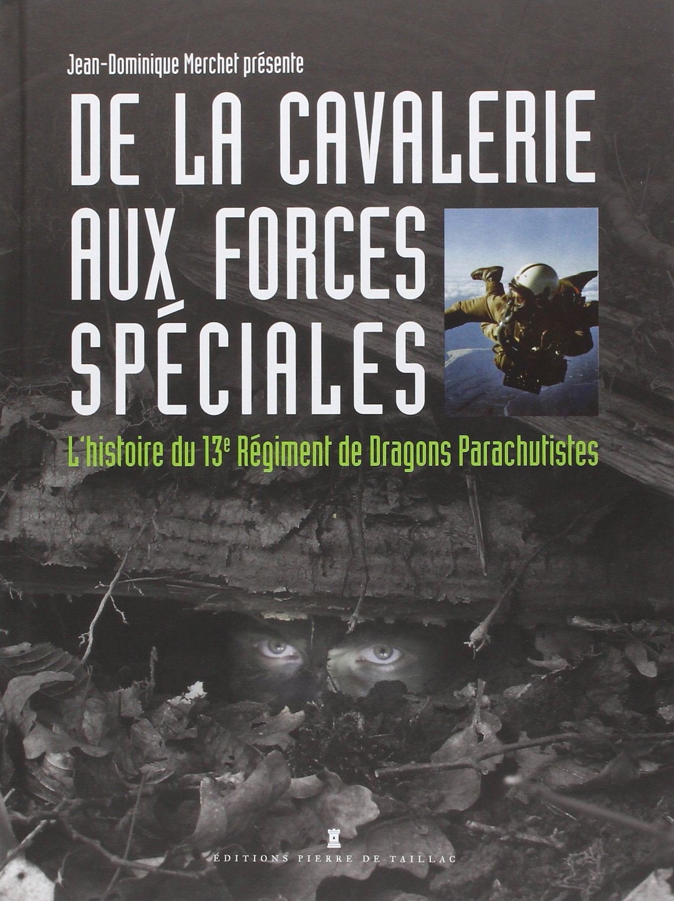 De la cavalerie aux forces spéciales, l'histoire du 13e RDP 9782364450486