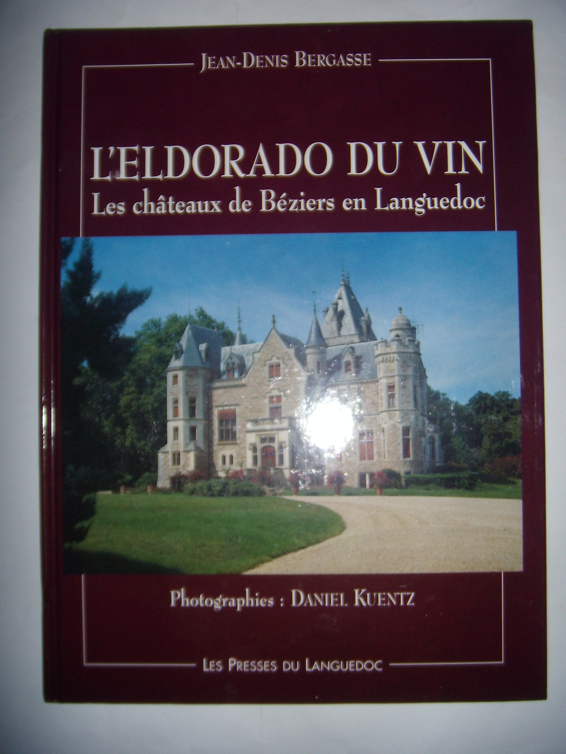 L'Eldorado du vin: Les châteaux de Béziers en Languedoc 9782859981310